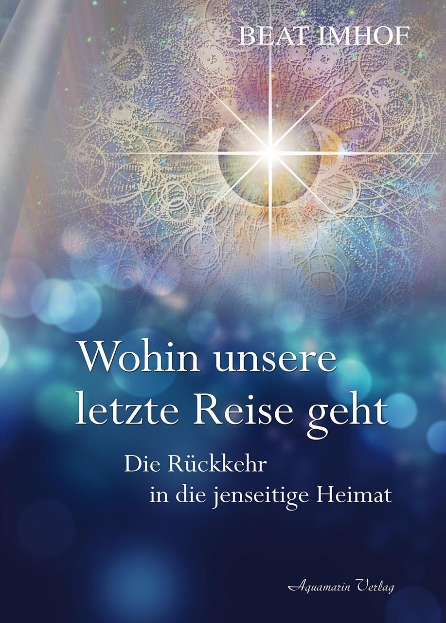 Buchcover mit Titel "Wohin unsere letzte Reise geht". Autor: Beat Imhof. Verlag: Aquamarin Verlag. Hintergrund: abstrakte Darstellung.