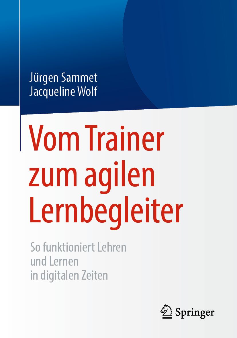 Buchcover mit Titel "Vom Trainer zum agilen Lernbegleiter". Autoren: Jürgen Sammet, Jacqueline Wolf. Verlag: Springer.