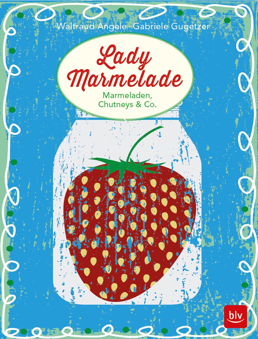 Buchcover mit Titel "Lady Marmelade". Abbildung einer Erdbeere in einem Glas. Autorennamen und Verlagslogo sind ebenfalls sichtbar.