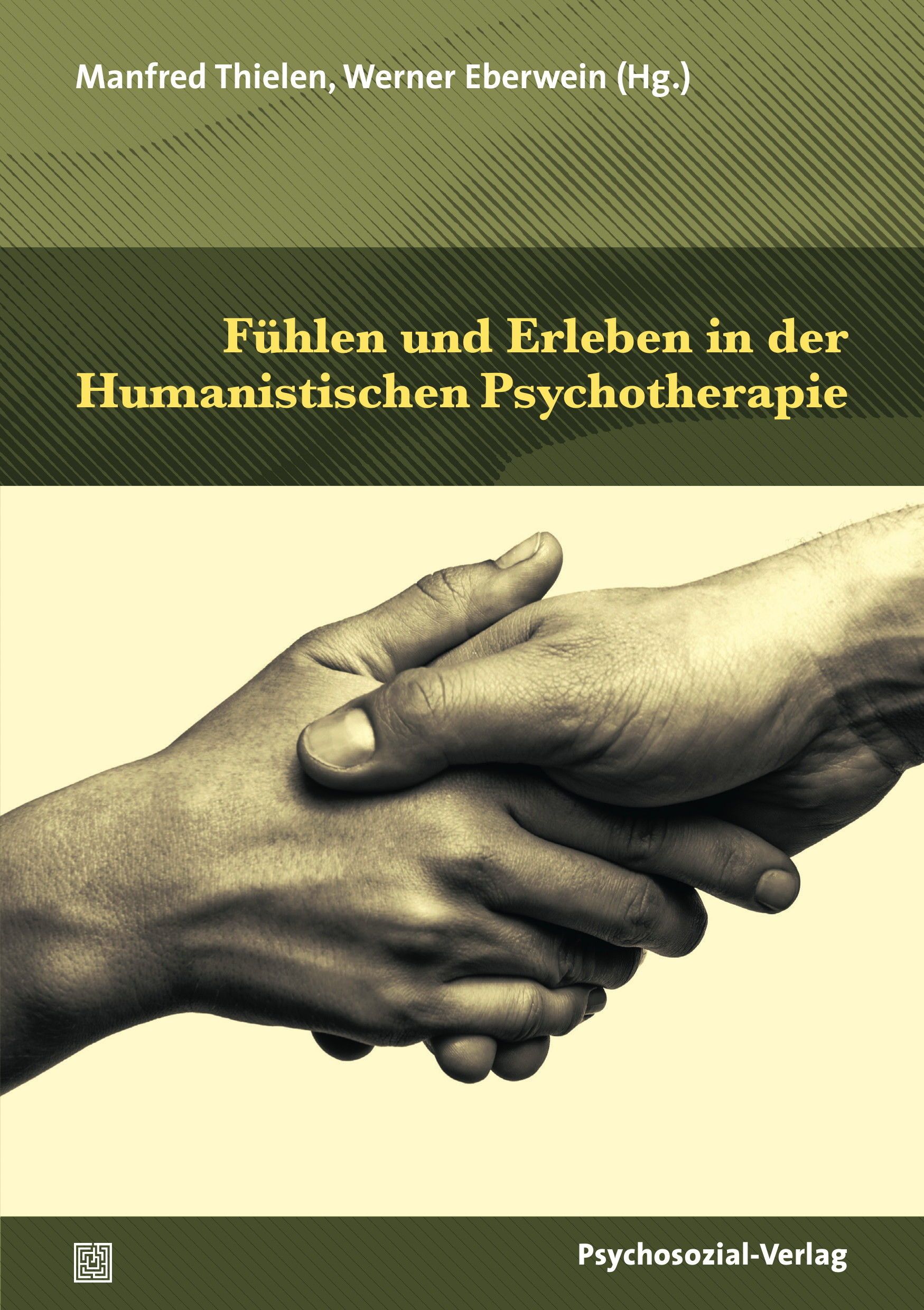 Buchcover. Titel: Fühlen und Erleben in der Humanistischen Psychotherapie. Autoren: Manfred Thielen, Werner Eberwein. Verlag: Psychosozial-Verlag. Händedruck.