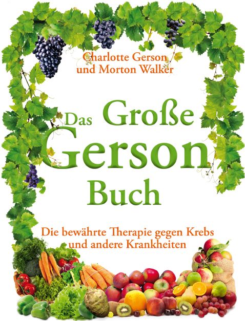 Buchcover mit Titel "Das Große Gerson Buch". Autoren: Charlotte Gerson und Morton Walker. Untertitel: Die bewährte Therapie gegen Krebs und andere Krankheiten.