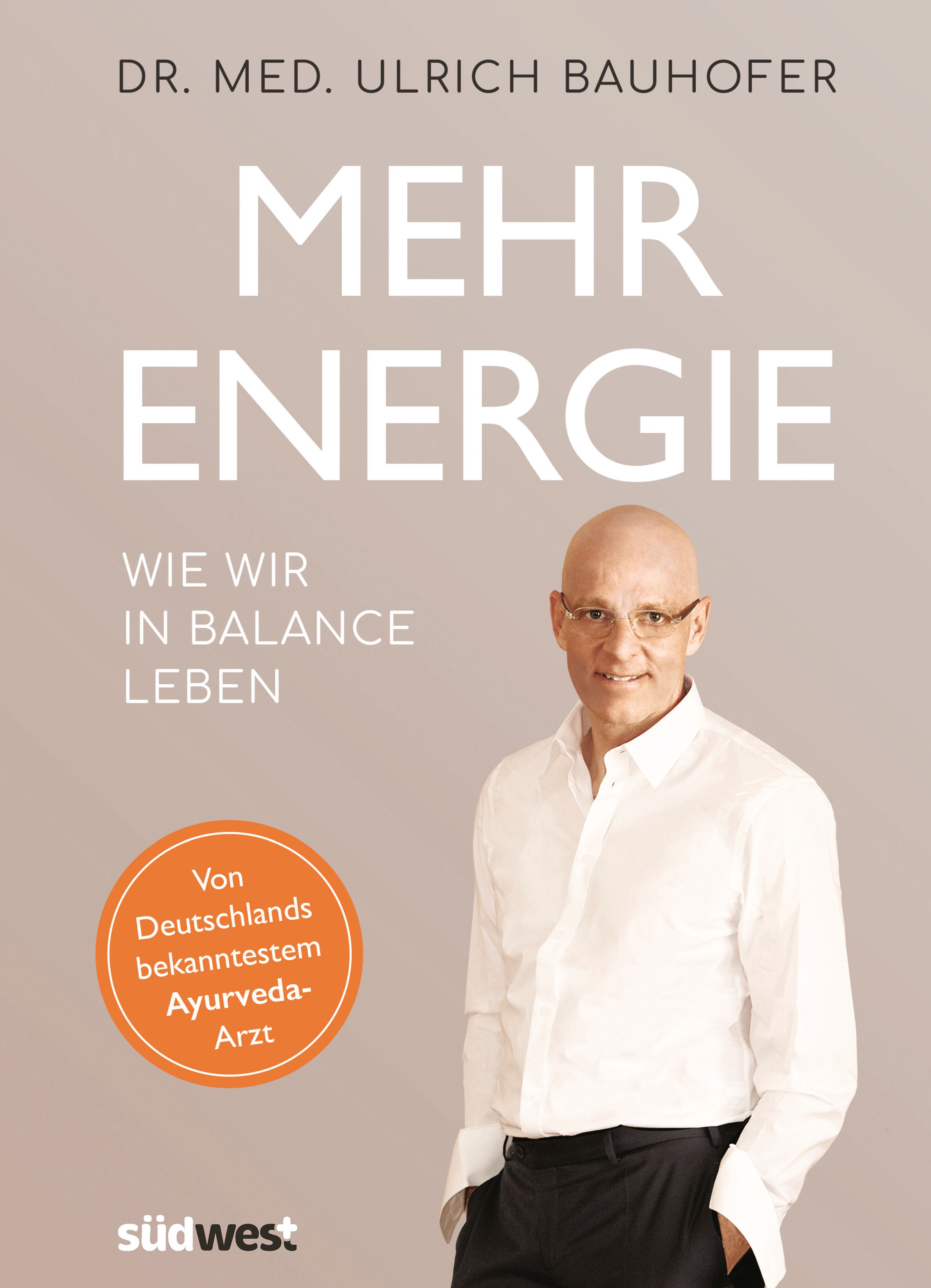 Buchcover mit dem Titel "MEHR ENERGIE". Autor: Dr. med. Ulrich Bauhofer. Abgebildet ist ein Mann in weißem Hemd.
