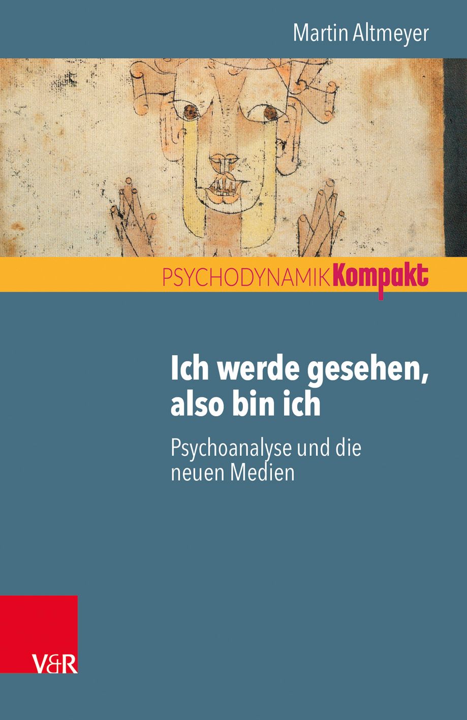 Buchcover mit Titel: Ich werde gesehen, also bin ich. Autor: Martin Altmeyer. Verlag V&R. Untertitel: Psychoanalyse und die neuen Medien.