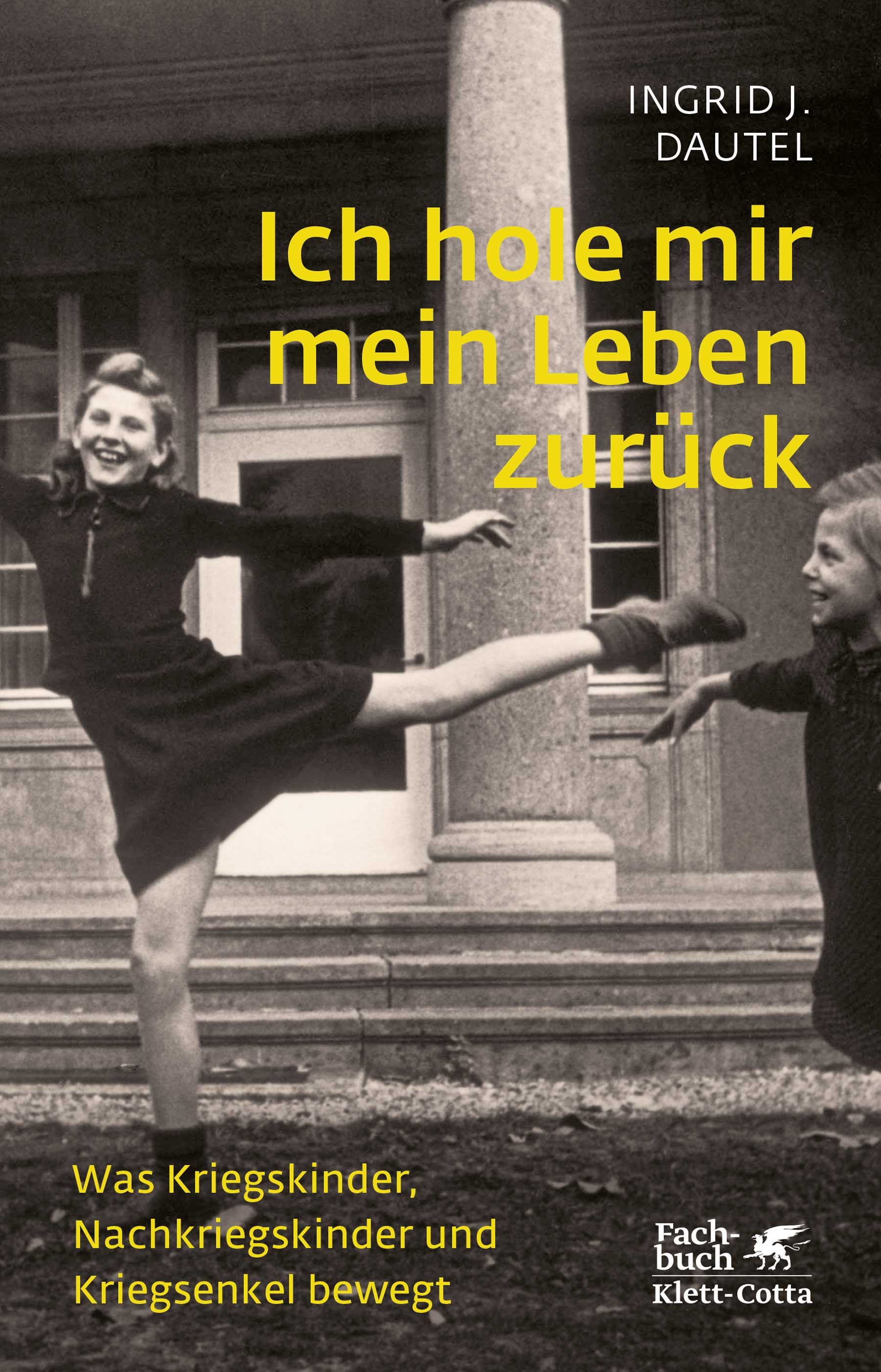 Buchcover mit Titel "Ich hole mir mein Leben zurück". Schwarz-Weiß-Foto von zwei Mädchen, eines tanzt. Autor: Ingrid J. Dautel.