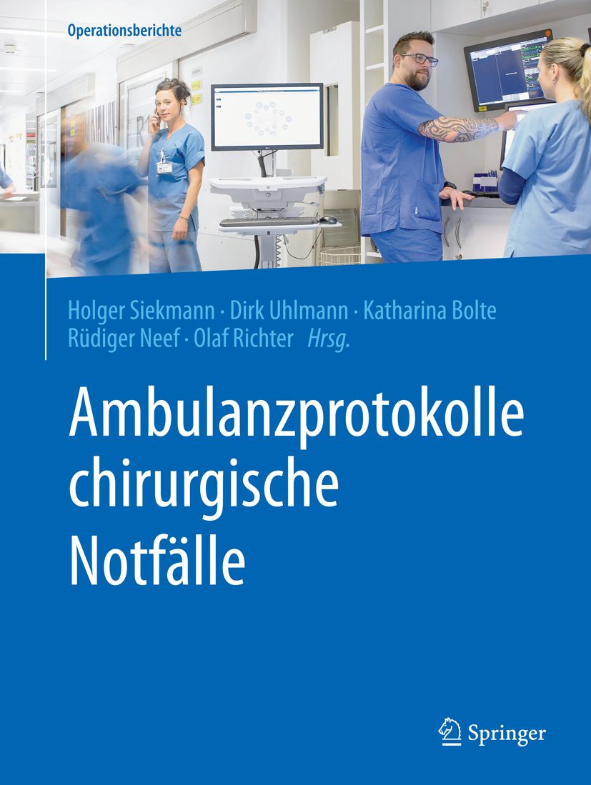 Buchcover: Ambulanzprotokolle chirurgische Notfälle. Autoren: Holger Siekmann, Dirk Uhlmann, Katharina Bolte, Rüdiger Neef, Olaf Richter. Verlag Springer.
