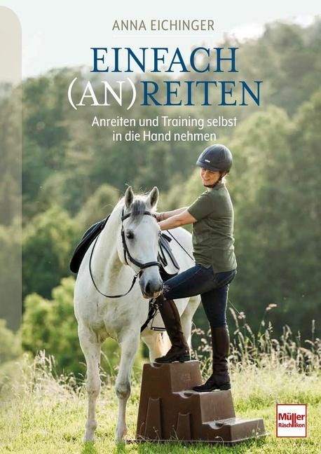 Einfach (An)Reiten Anreiten und Training selbst in die Hand nehmen