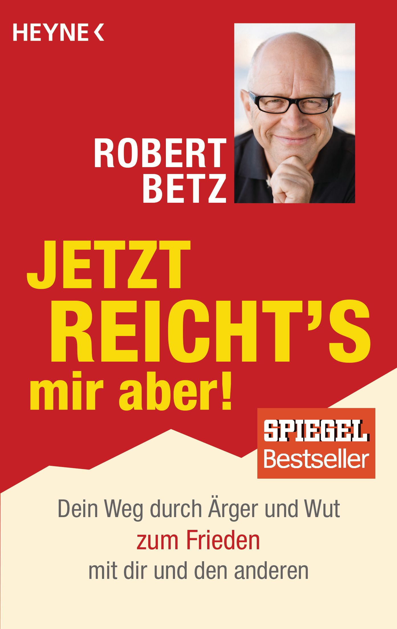 Buchcover mit Titel: Jetzt reicht's mir aber! Autor: Robert Betz. Verlag: Heyne. Mit Foto des Autors und Spiegel Bestseller-Logo.