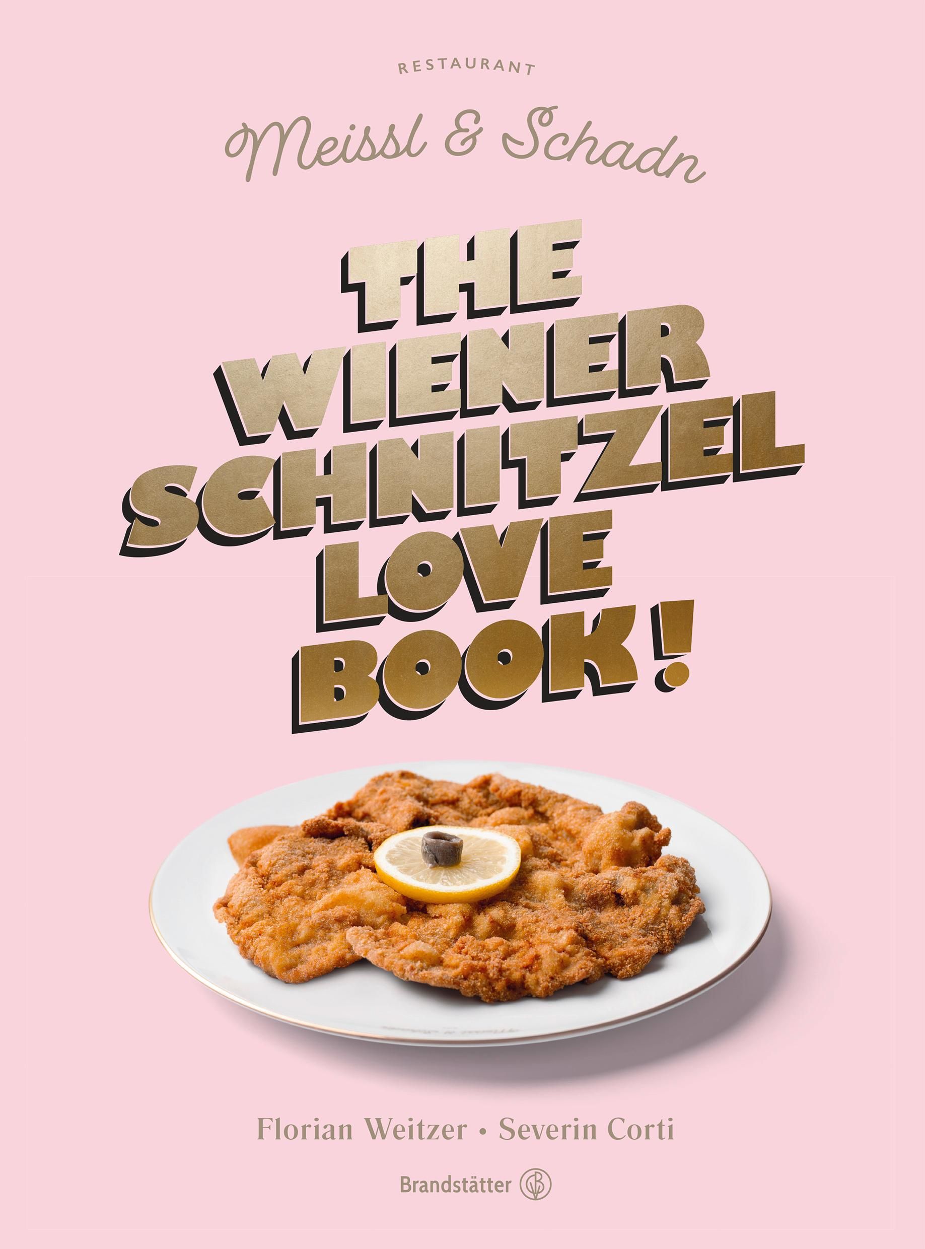 The Wiener Schnitzel Love Book! Eine literarische Liebeserklärung an das österreichische Leibgeri...