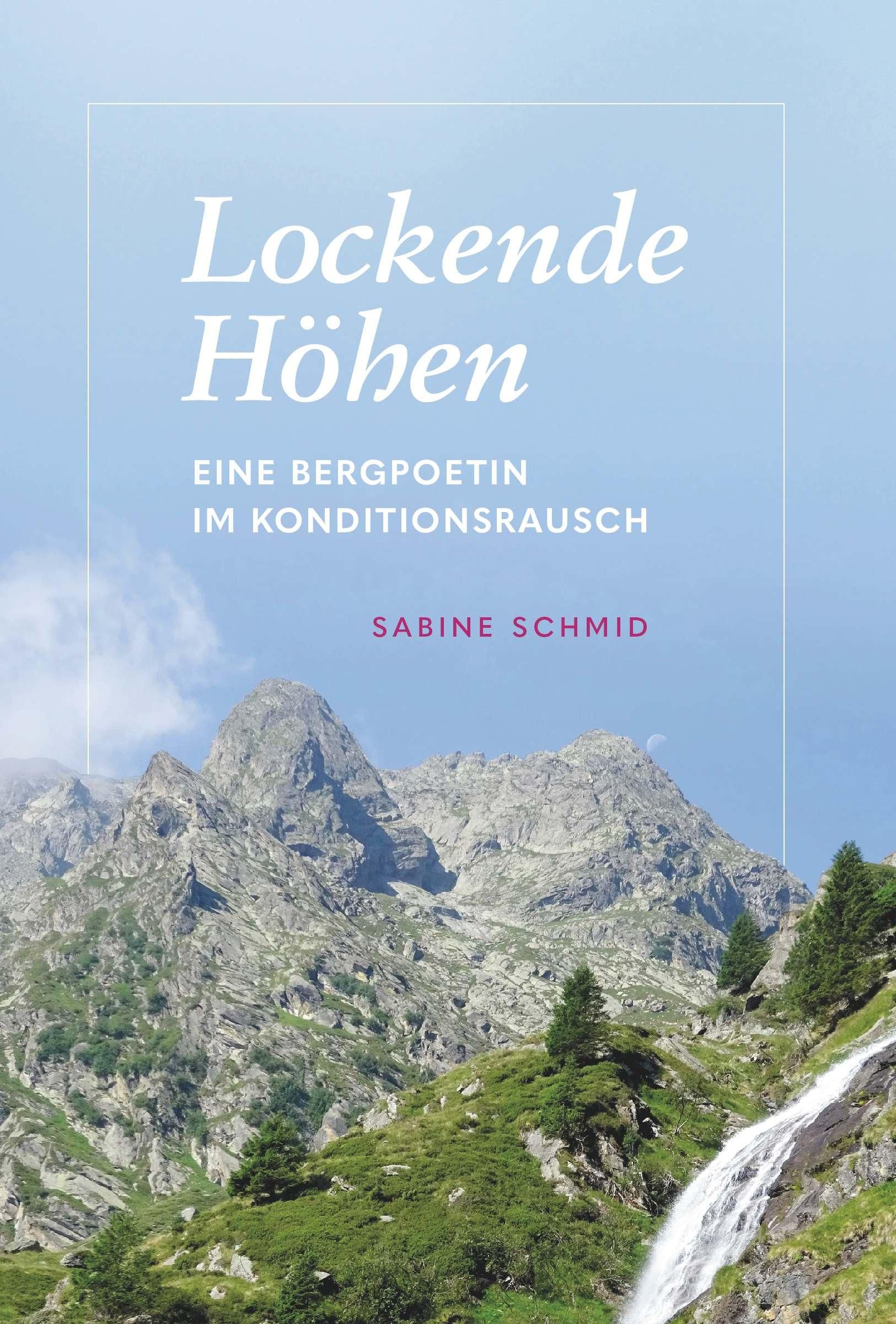 Lockende Höhen Eine Bergpoetin im Konditionsrausch