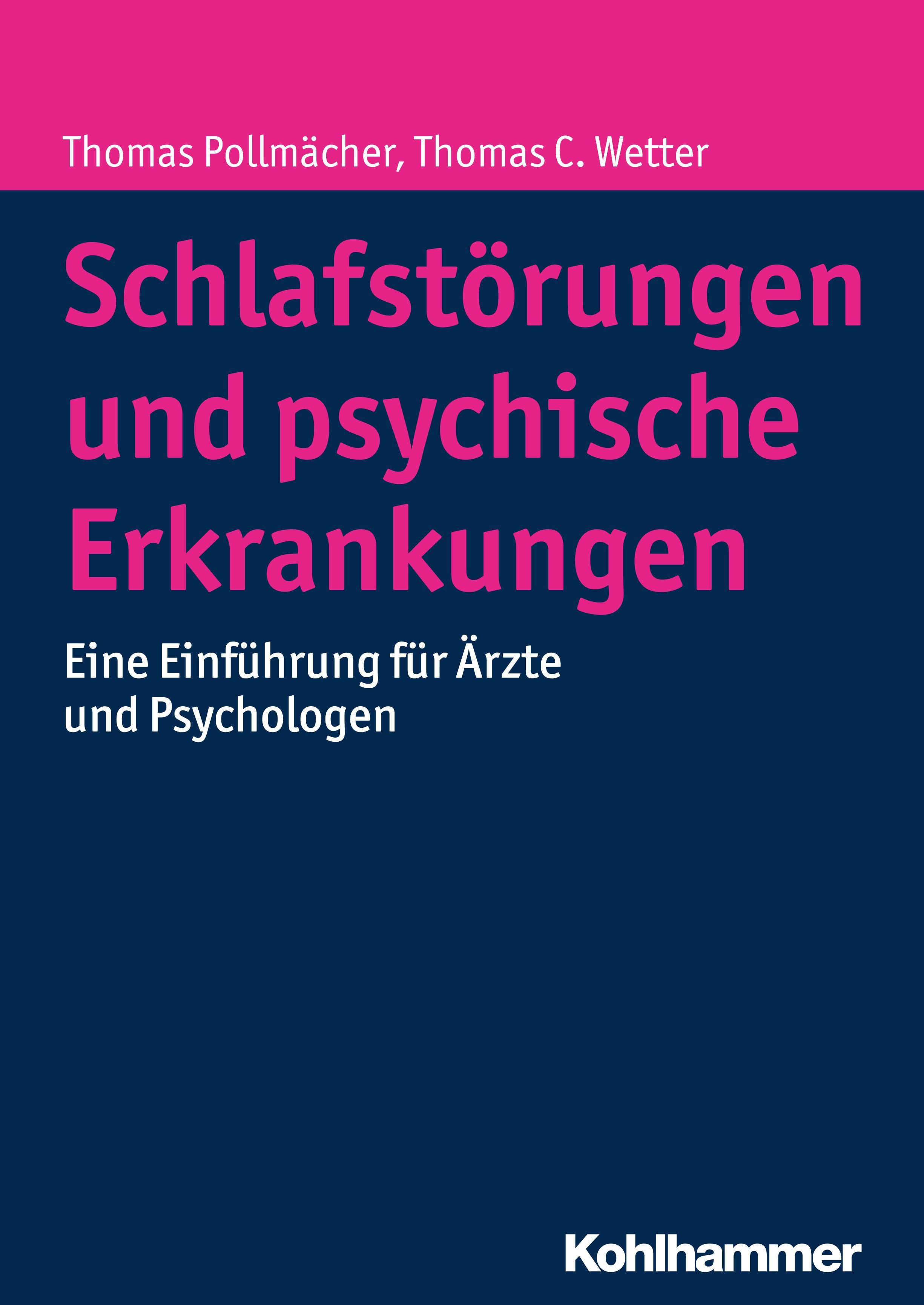 Buchcover: Schlafstörungen und psychische Erkrankungen. Autoren: Thomas Pollmächer, Thomas C. Wetter. Verlag: Kohlhammer. Titel in Pink auf blauem Hintergrund.