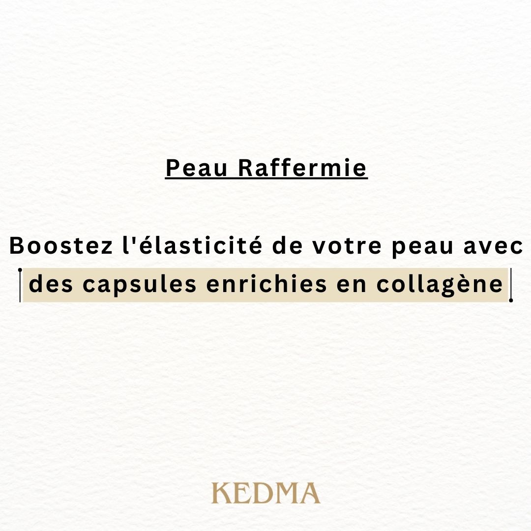 Texte: Peau Raffermie. Boostez l'élasticité de votre peau avec des capsules enrichies en collagène. Logo Kedma.
