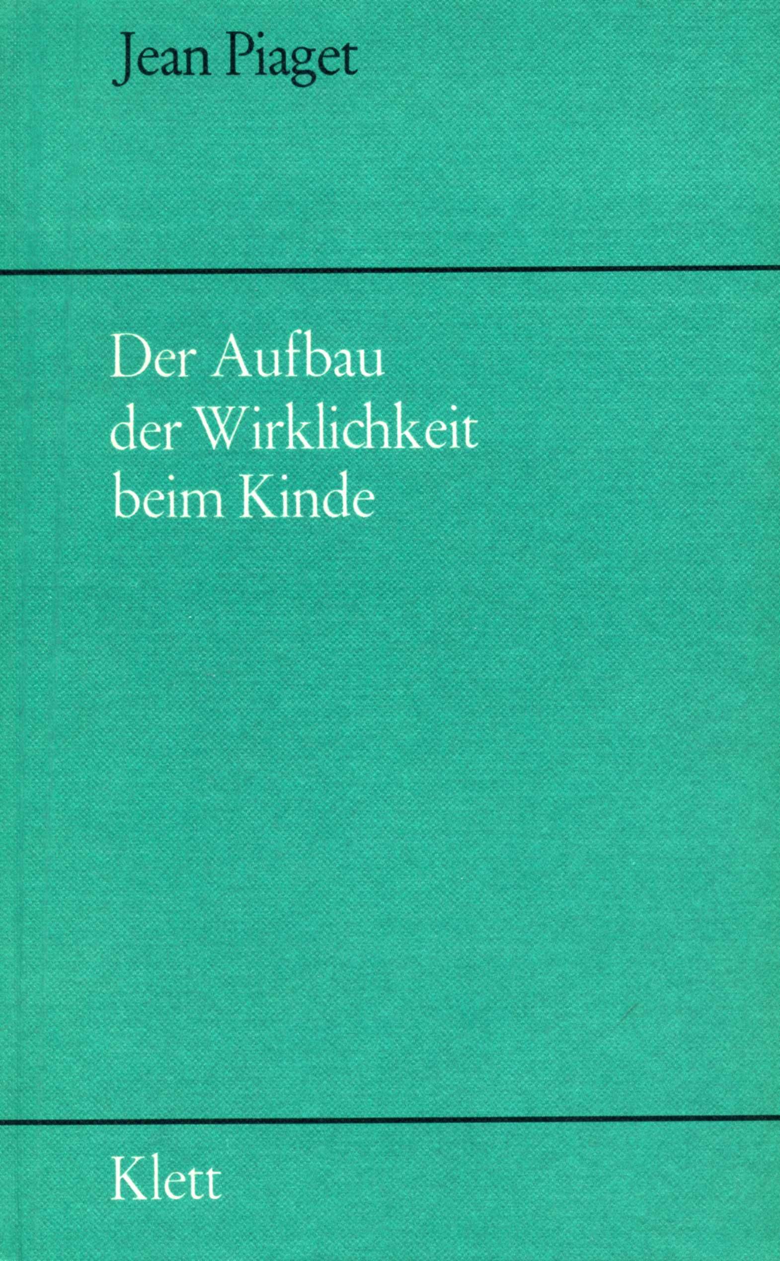 Buchcover: "Der Aufbau der Wirklichkeit beim Kinde" von Jean Piaget. Türkisgrüner Hintergrund, schwarze Linie, Schrift in Weiß.