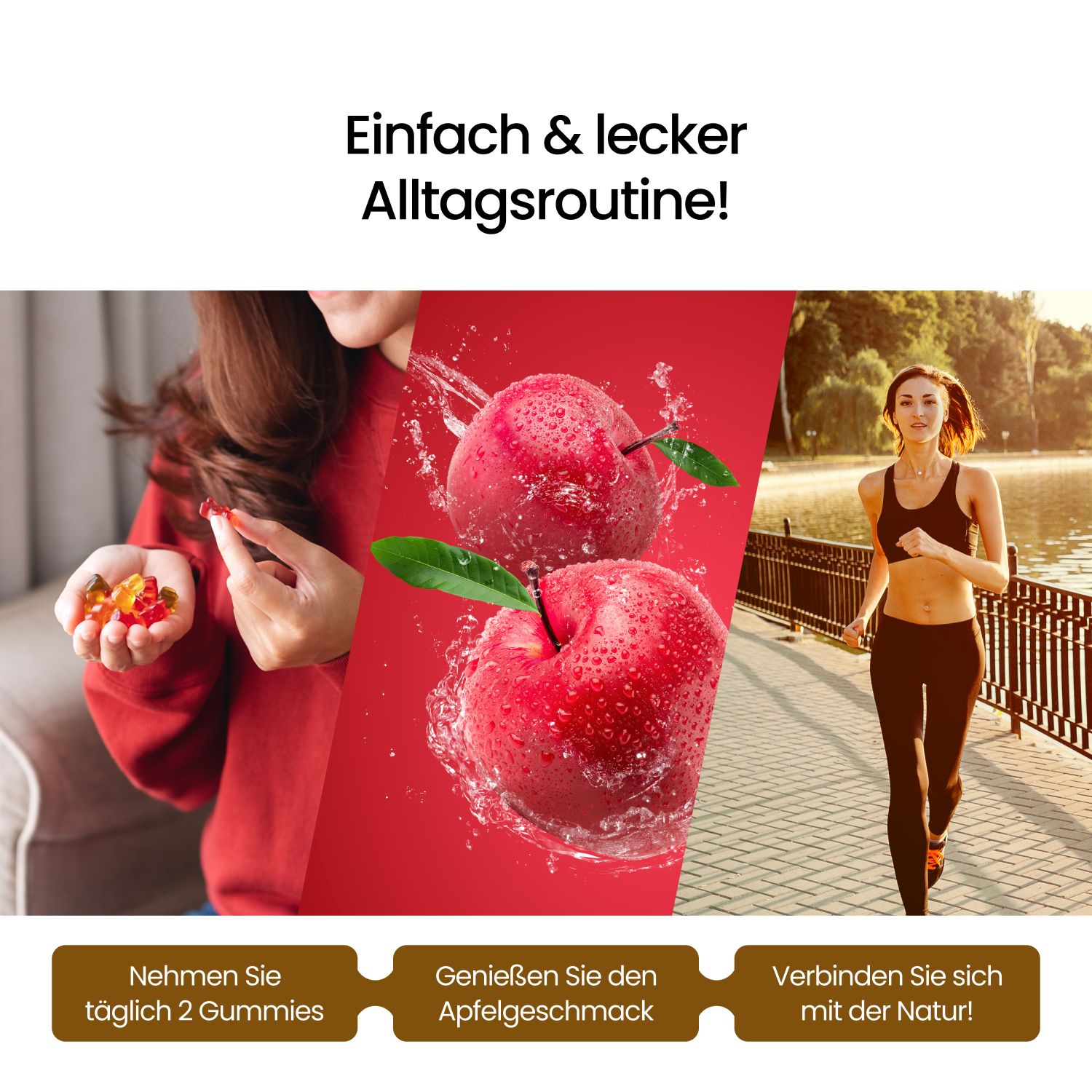 Collage: Frau mit Gummibärchen, Äpfel im Wasser, Frau joggt. Text: Täglich 2 Gummies, Apfelgeschmack, Natur.