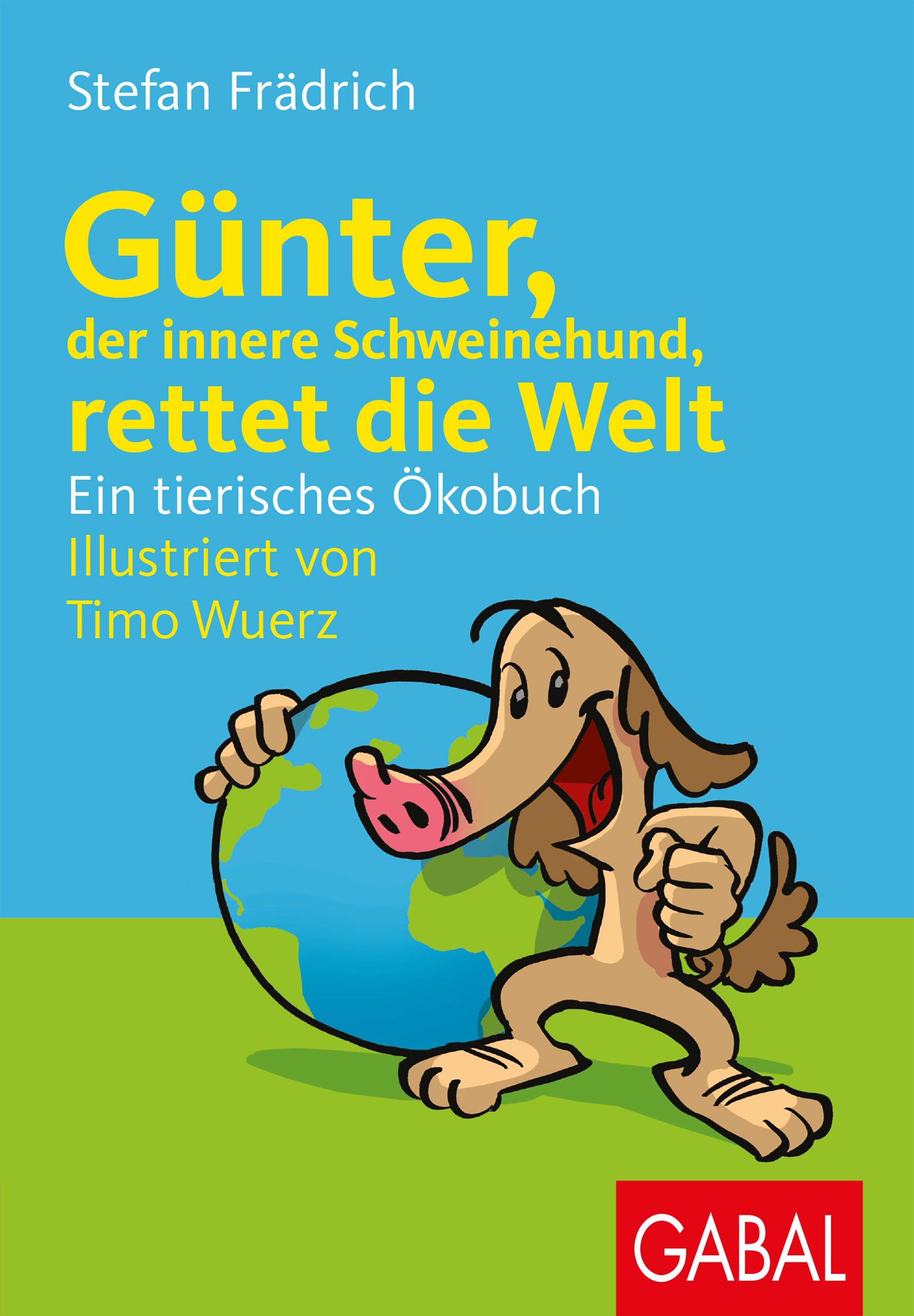 Buchcover. Titel: Günter, der innere Schweinehund, rettet die Welt. Illustration eines Schweins mit Weltkugel. Verlag: GABAL.