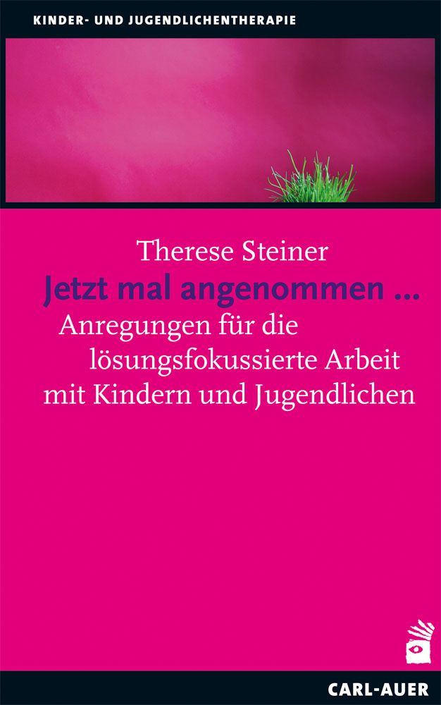 Buchcover mit pinkem Hintergrund. Titel: Jetzt mal angenommen... von Therese Steiner. Verlag: Carl-Auer. Thema: Kinder- und Jugendtherapie.