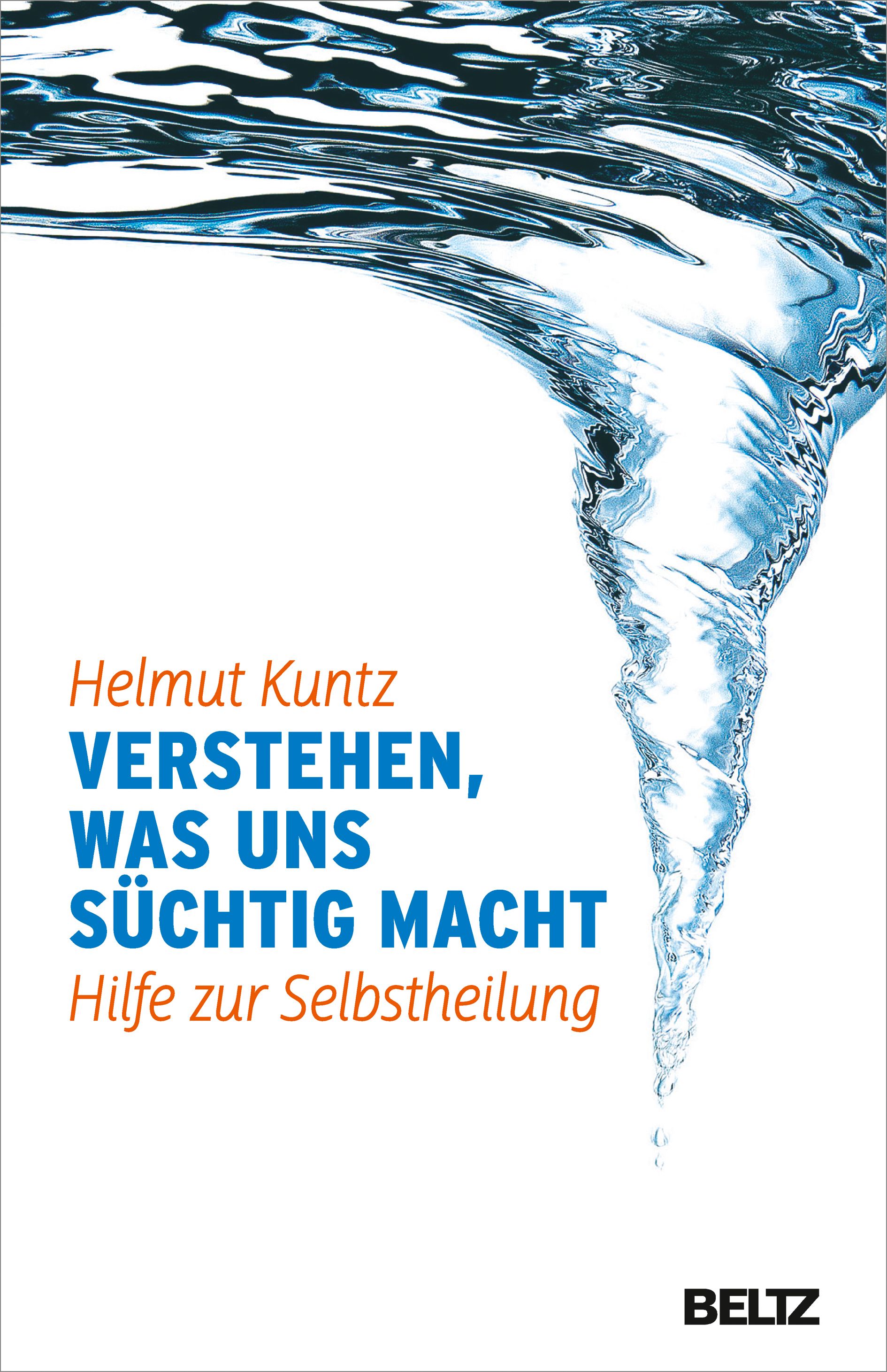 Buchcover mit Titel: Verstehen, was uns süchtig macht. Autor: Helmut Kuntz. Wasserwirbel-Illustration. Verlag: Beltz.