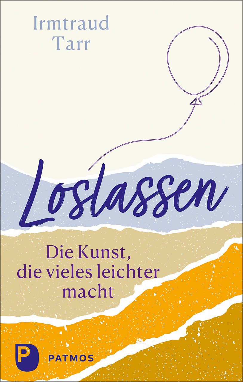 Buchcover mit Titel "Loslassen". Autorin: Irmtraud Tarr. Verlag: Patmos. Gestaltung mit Ballon-Illustration und farbigen Papierstreifen.