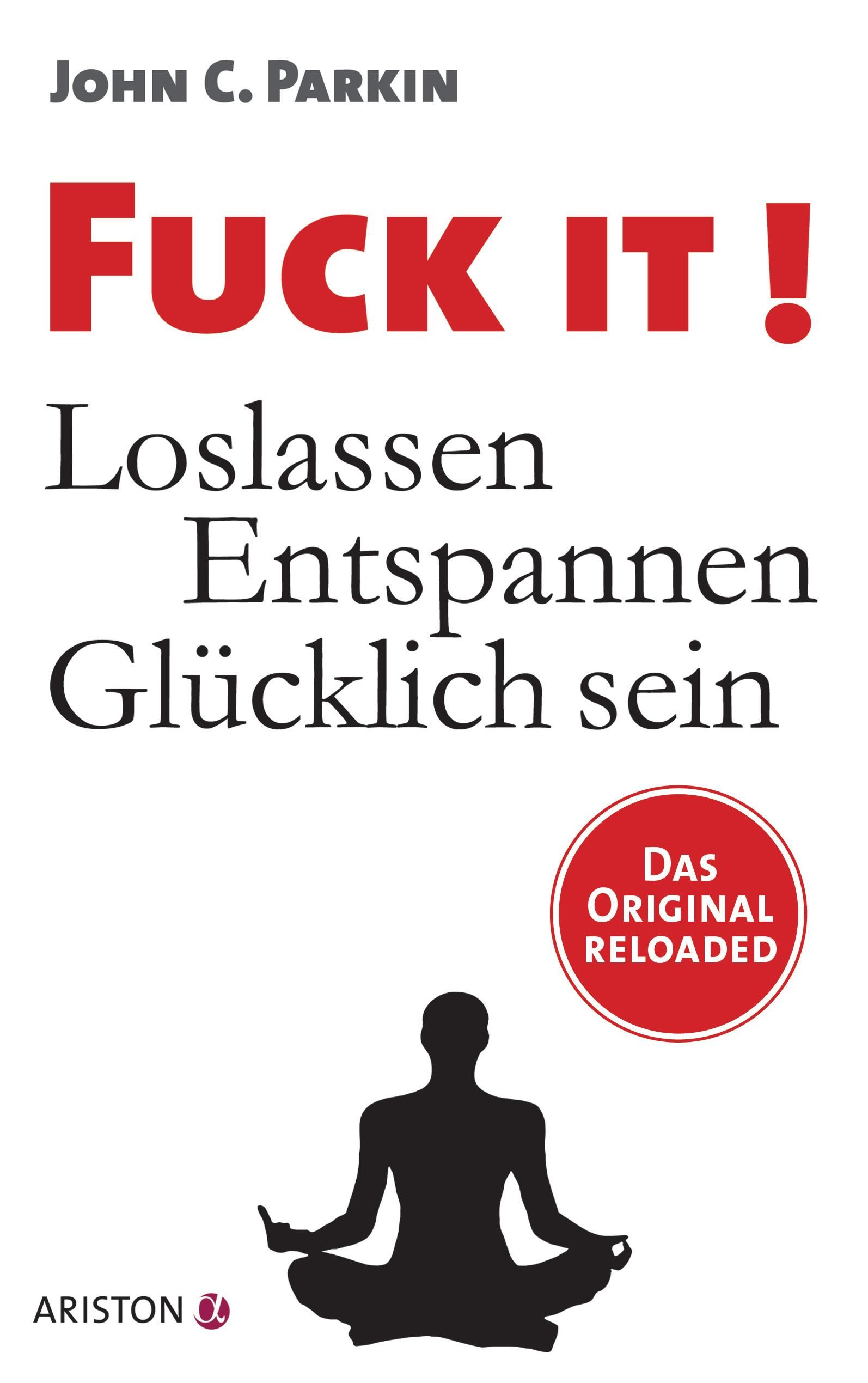 Buchcover mit Titel "Fuck It!". Autor John C. Parkin. Roter Titel, schwarzer Text. Roter Kreis mit Text "Das Original Reloaded".