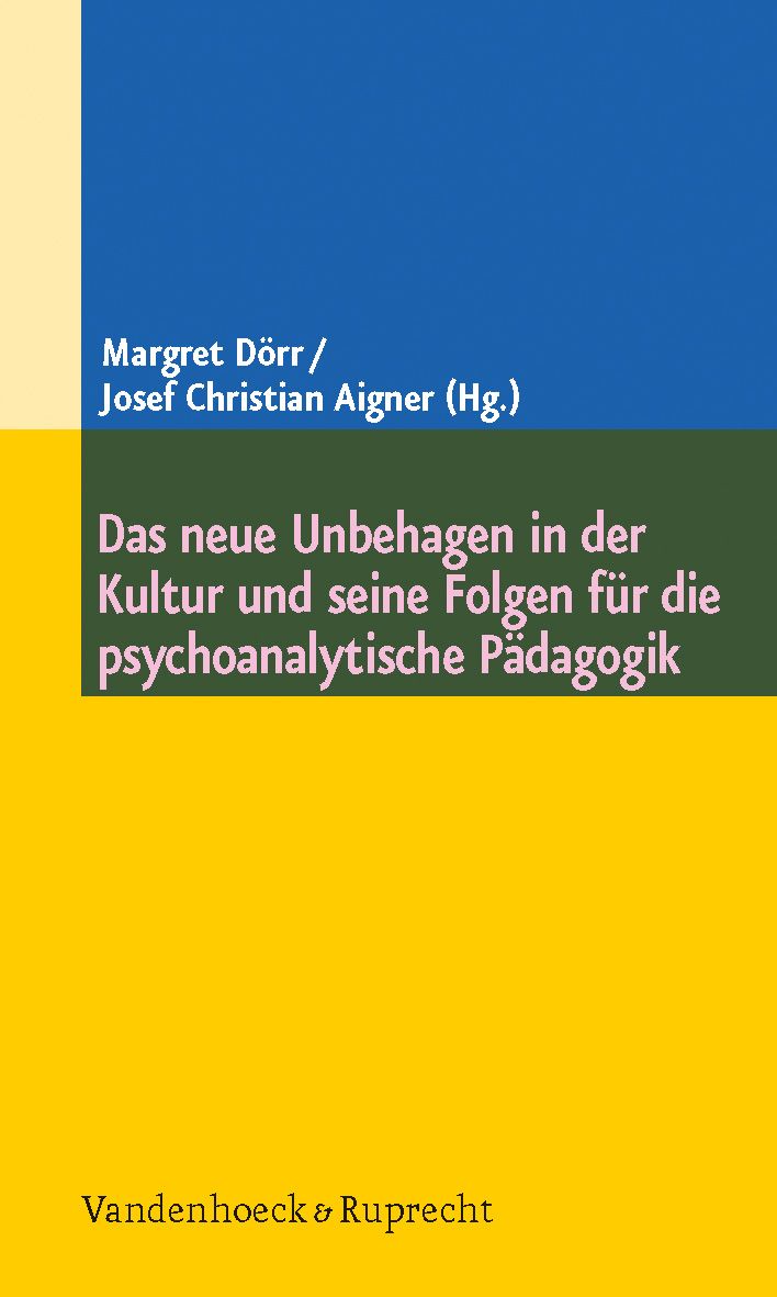 Buchcover mit Titel: Das neue Unbehagen in der Kultur und seine Folgen für die psychoanalytische Pädagogik. Autoren: Margret Dörr, Josef Christian Aigner.