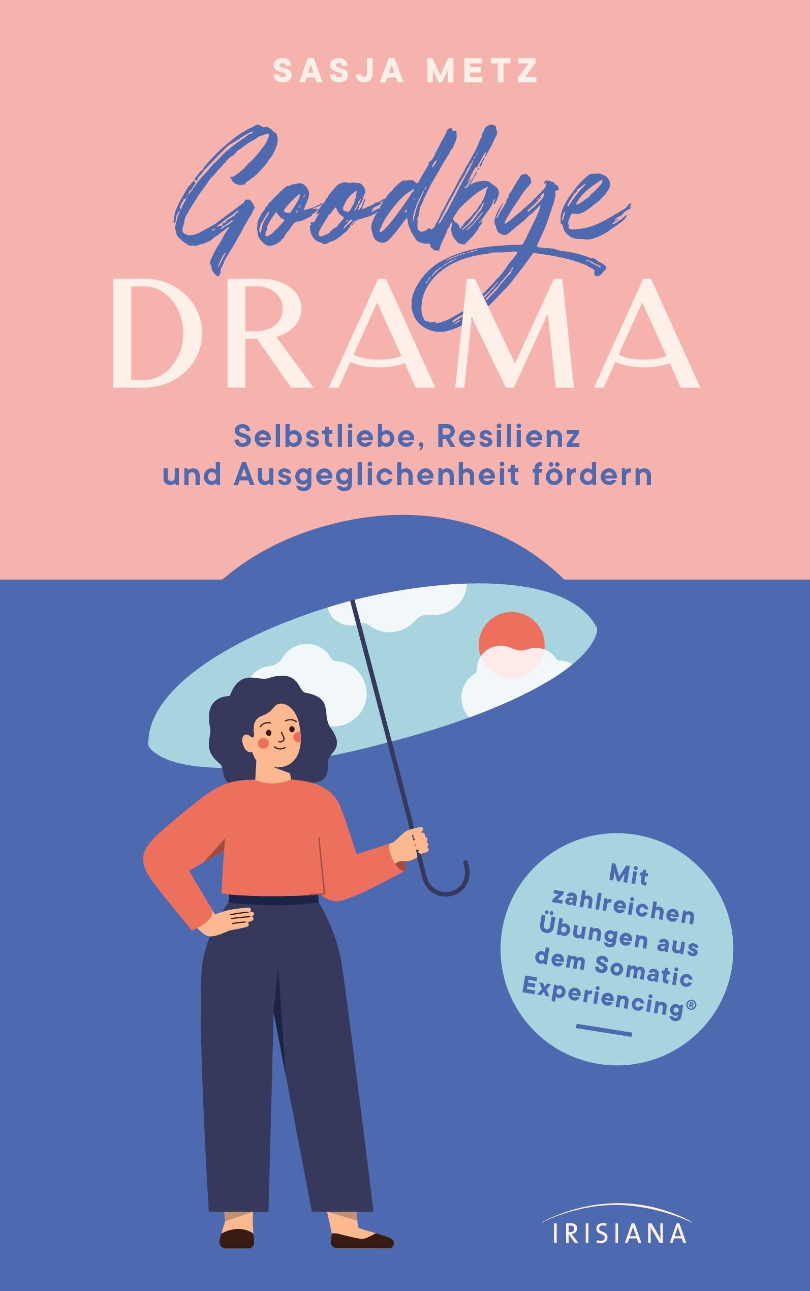 Buchcover mit Titel „Goodbye Drama“. Frau mit Regenschirm, Text: Selbstliebe, Resilienz fördern. Verlag: Irisiana.