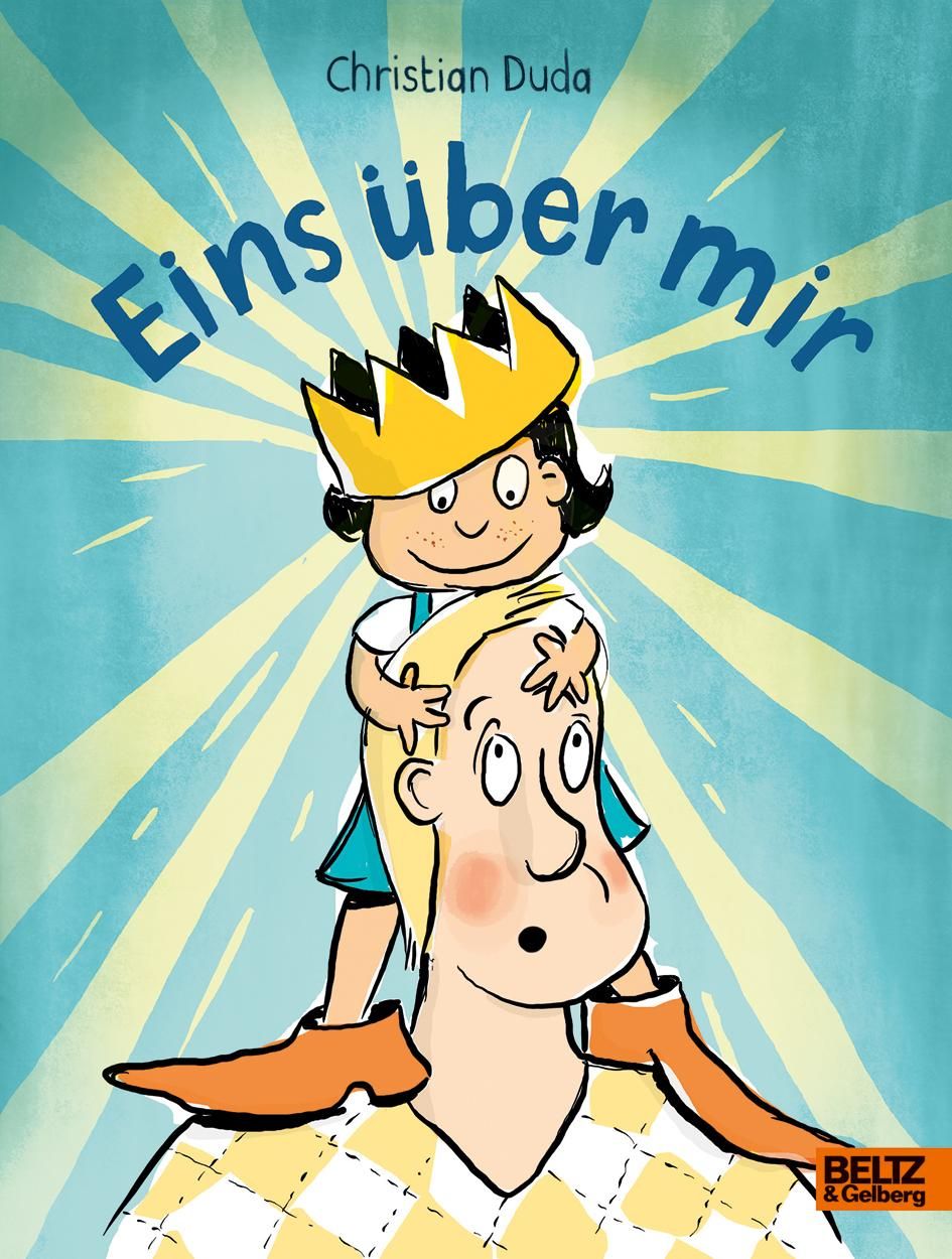 Buchcover: Titel "Eins über mir", Illustration: Kind mit Krone auf Schultern einer Person. Autor: Christian Duda, Verlag: Beltz & Gelberg.