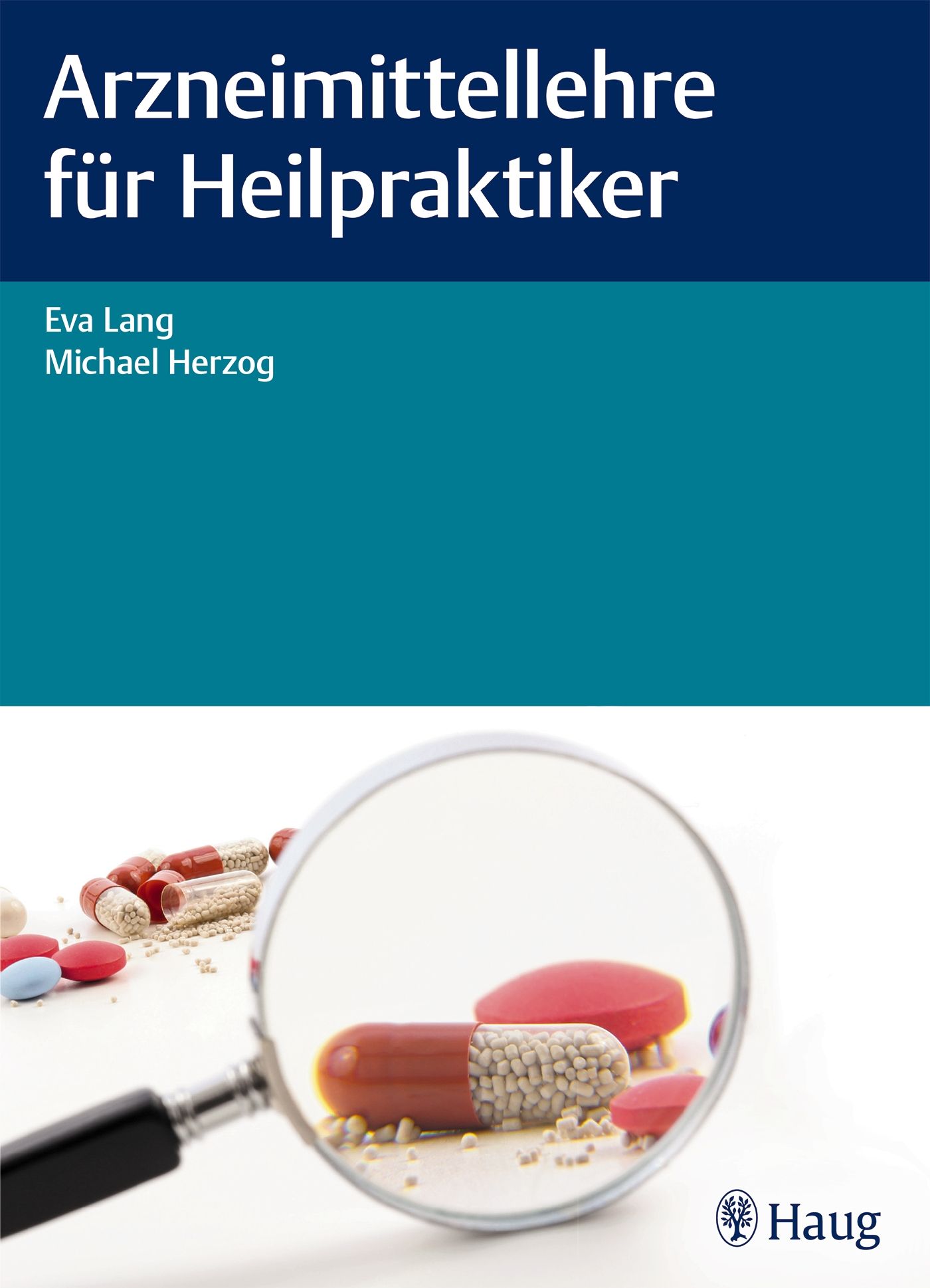 Buchcover: Arzneimittellehre für Heilpraktiker. Titel, Autoren, Pillen und Lupe. Haug-Logo.