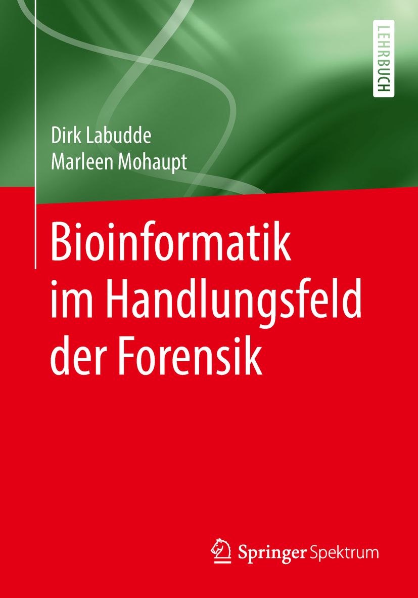 Buchcover: Titel 'Bioinformatik im Handlungsfeld der Forensik'. Autoren: Dirk Labudde, Marleen Mohaupt. Verlag Springer Spektrum.
