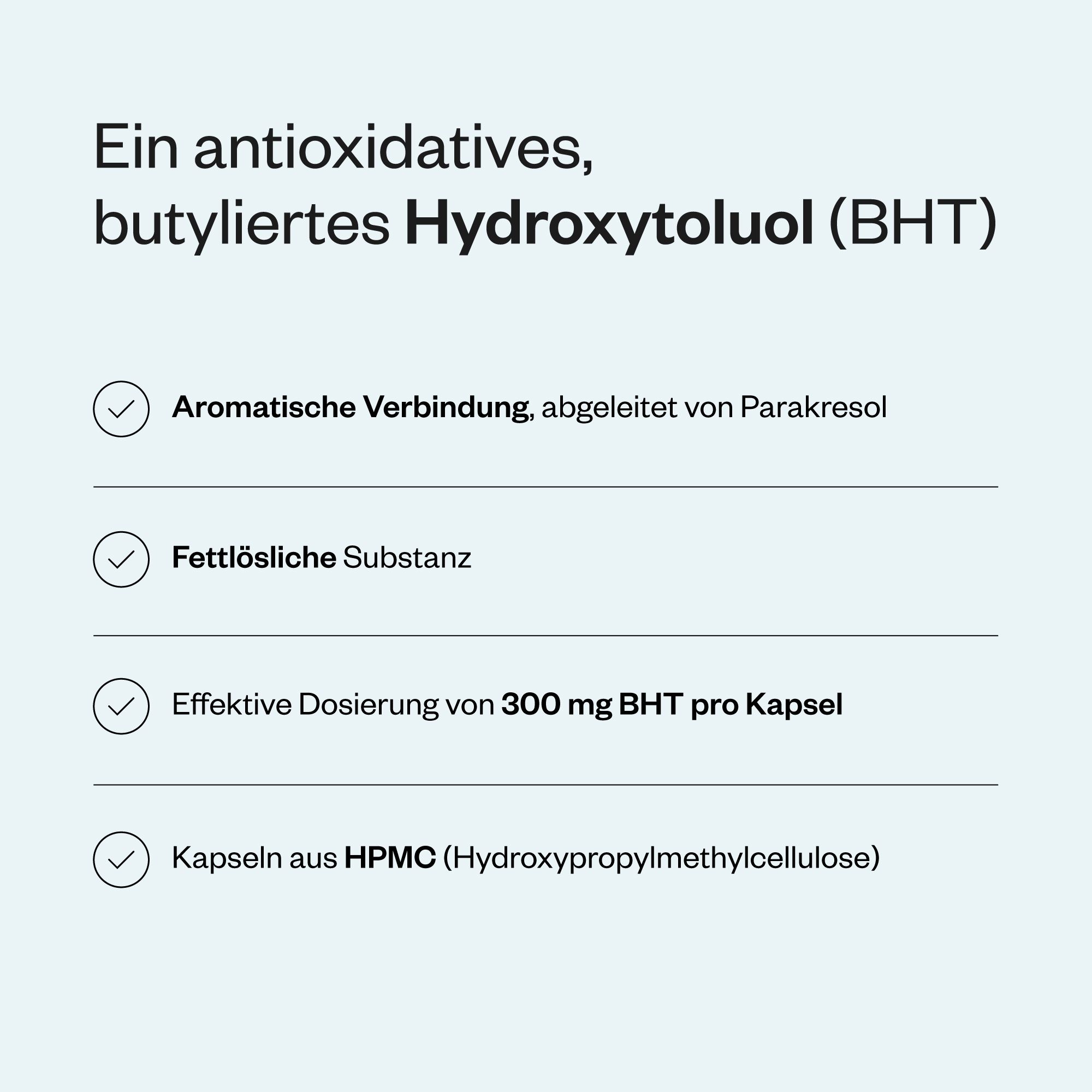 Grafik mit Informationen zu BHT-Kapseln. Aromatischer Stoff, fettlösliche Substanz, 300 mg BHT pro Kapsel, Kapseln aus HPMC.