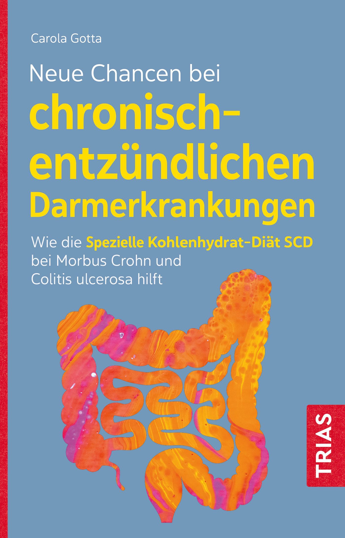Buchcover mit Titel: Neue Chancen bei chronisch-entzündlichen Darmerkrankungen. Autorin: Carola Gotta. Verlag: TRIAS. Abbildung eines Darms.