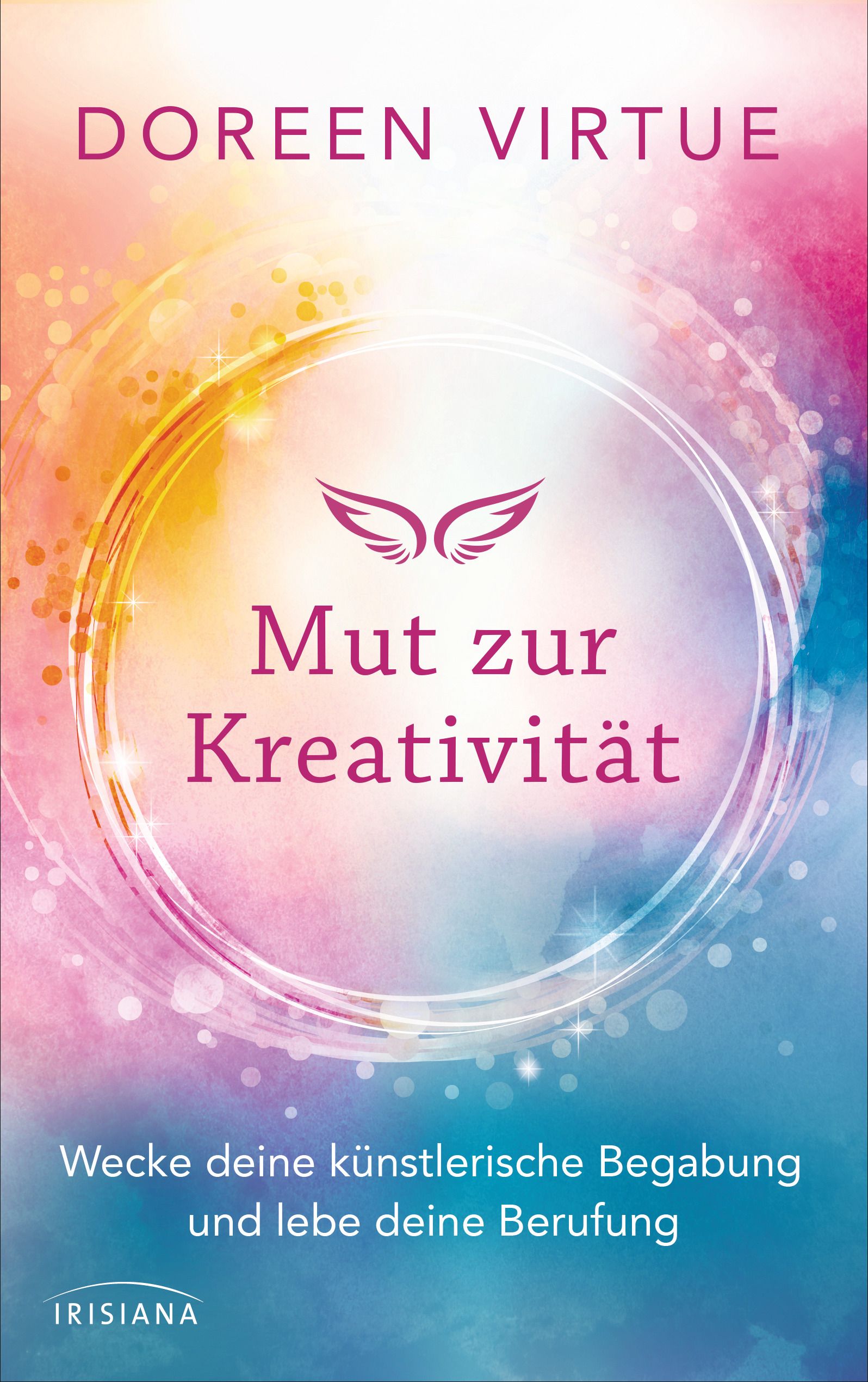 Buchcover mit Titel "Mut zur Kreativität" von Doreen Virtue. Aufschrift: Wecke deine künstlerische Begabung und lebe deine Berufung. Verlag: Irisiana.