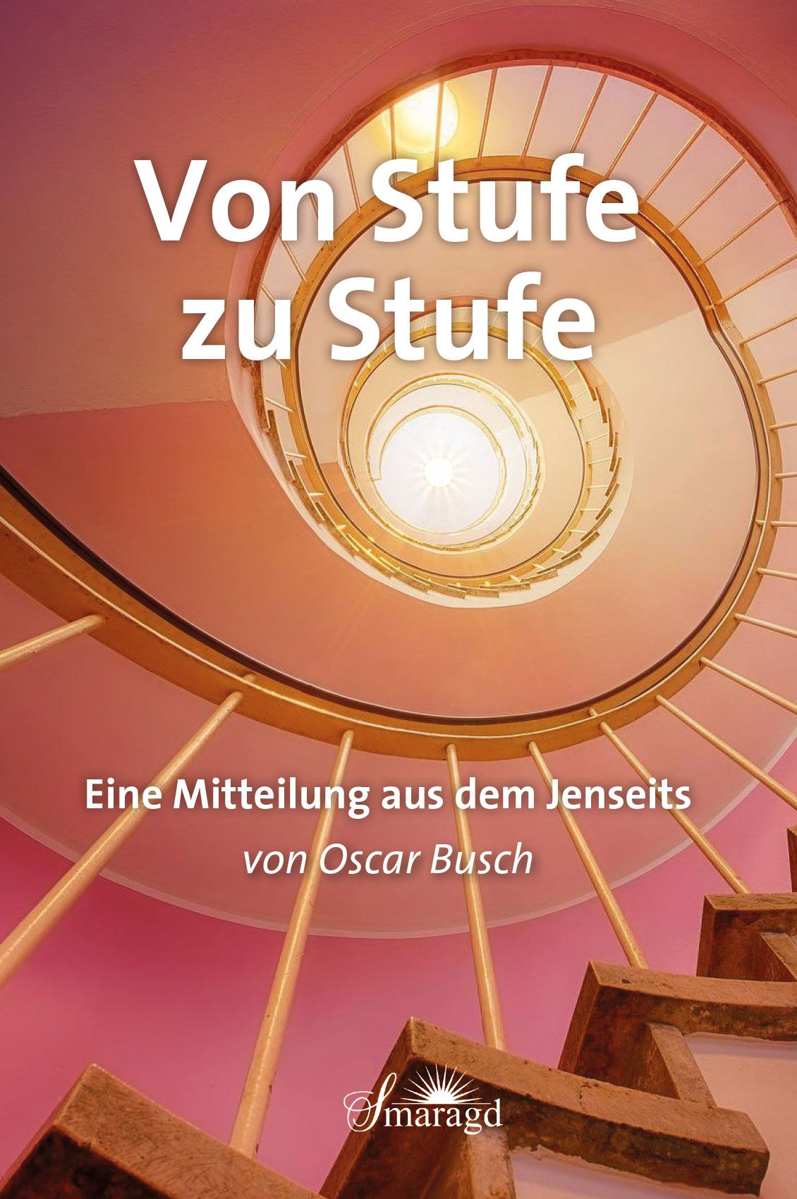 Buchcover mit Titel "Von Stufe zu Stufe". Spiralformige Treppe, Text von Oscar Busch. Verlagssignet Smaragd.