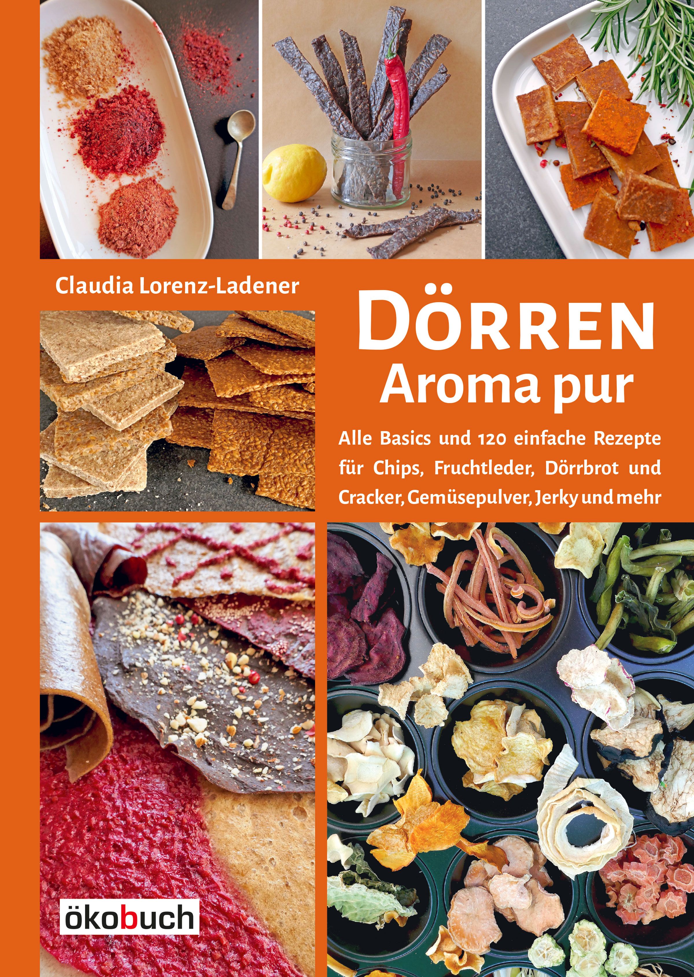 Buchcover mit dem Titel "Dörren Aroma pur". Autorin: Claudia Lorenz-Ladener. Das Buch zeigt verschiedene getrocknete Lebensmittel.