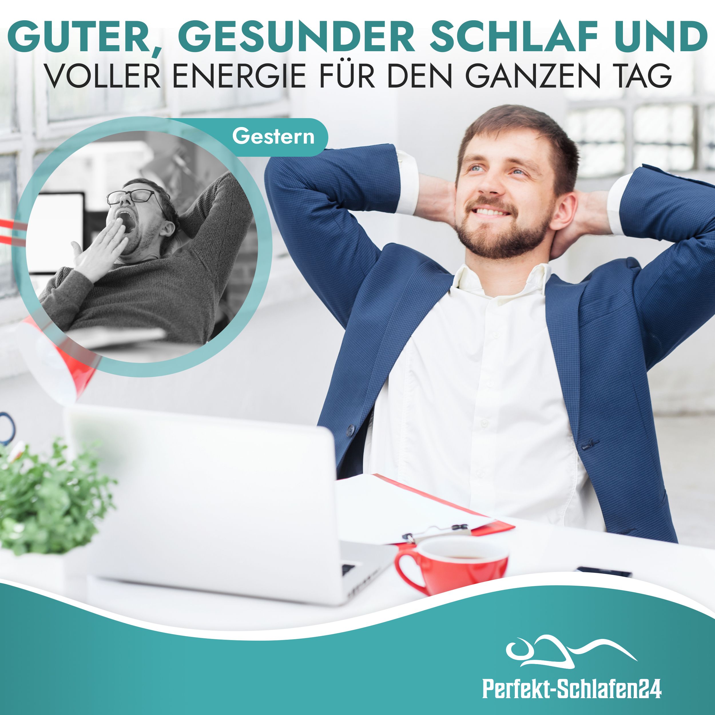 Mann sitzt am Schreibtisch, lächelt. Im Kreis: Mann gähnt. Text: Guter, gesunder Schlaf und voller Energie für den ganzen Tag.