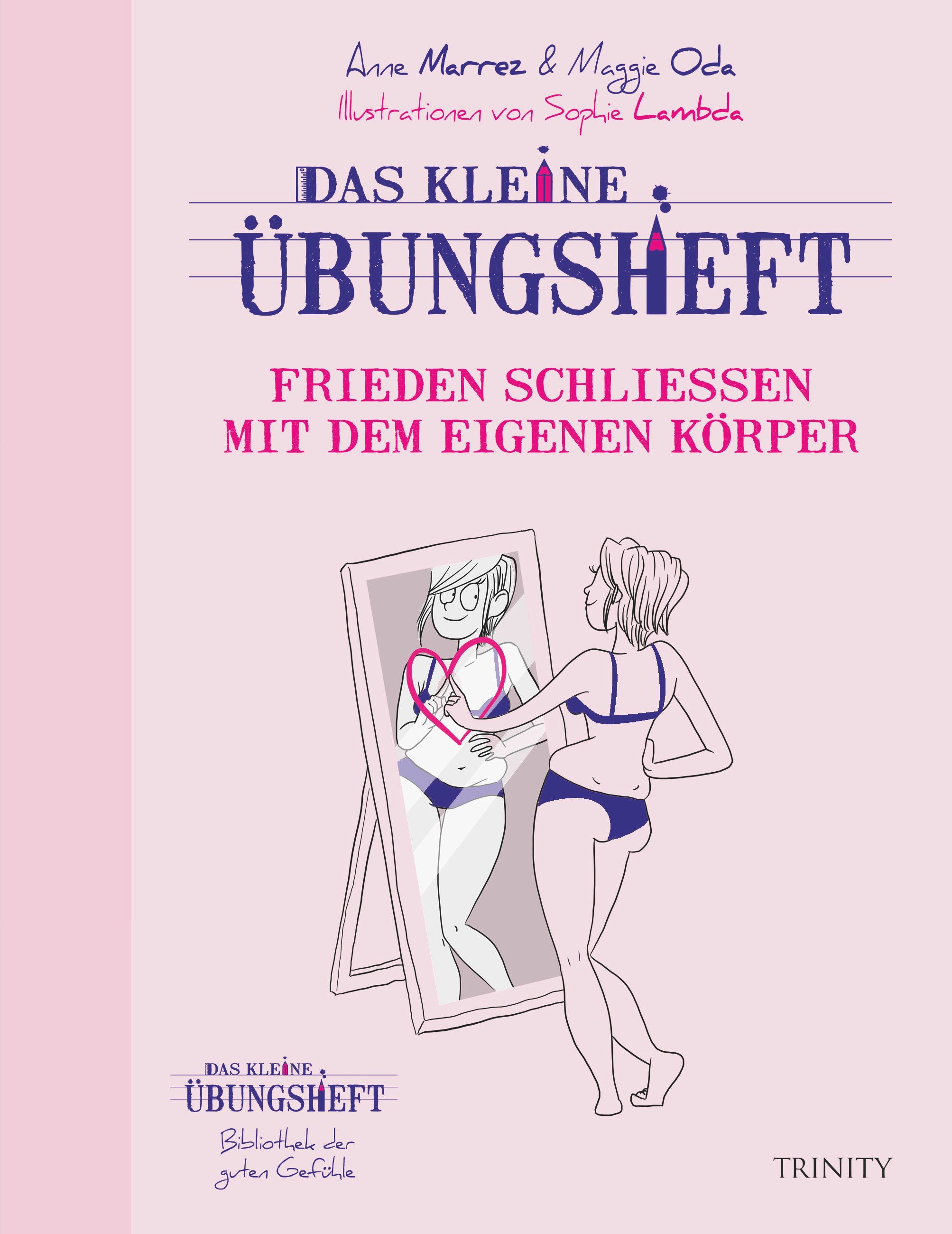 Buchcover mit Titel: Das kleine Übungsheft. Illustration einer Frau vor Spiegel, Herzform. Autorinnen: Anne Marrez & Maggie Oda.