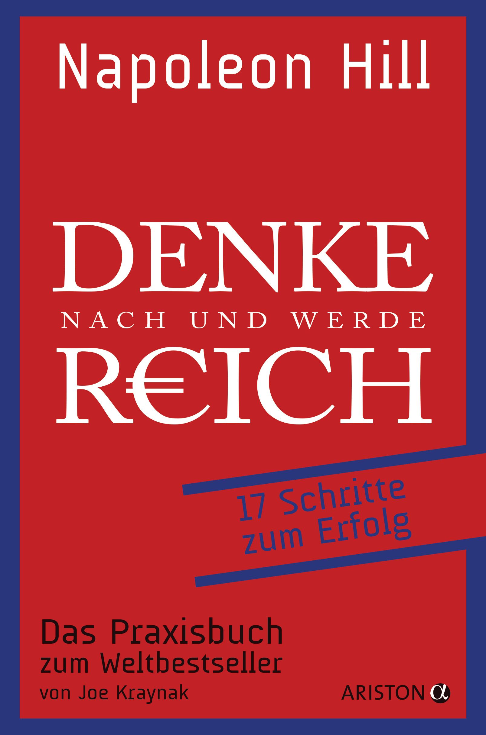 Buchcover mit rotem Hintergrund. Titel: Denke nach und werde reich. Autor: Napoleon Hill. Untertitel: 17 Schritte zum Erfolg. Verlag: Ariston.