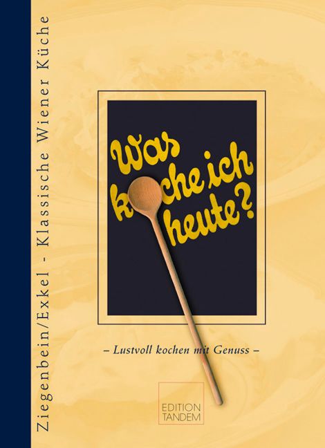 Buchcover mit Titel "Was koche ich heute?" und Kochlöffel. Gelber Hintergrund, schwarzer Rahmen, Schrift in Gelb. "Edition Tandem".
