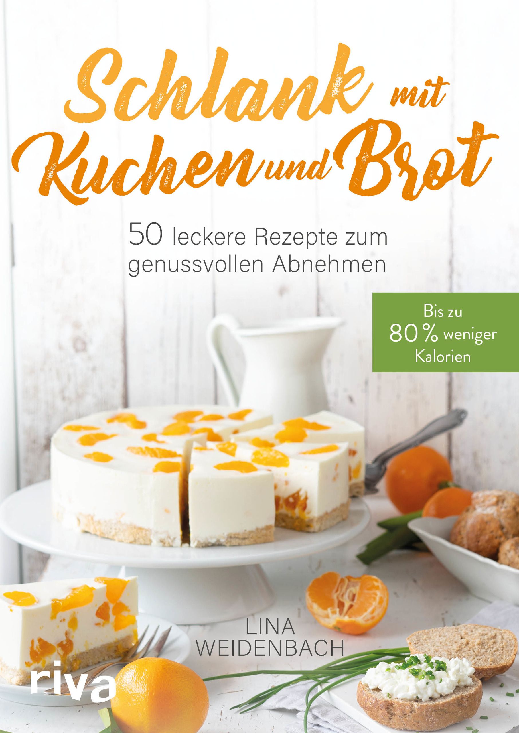 Buchcover mit Titel "Schlank mit Kuchen und Brot". Kuchen, Brot und Obst auf dem Tisch. Text: 50 Rezepte, bis zu 80% weniger Kalorien.