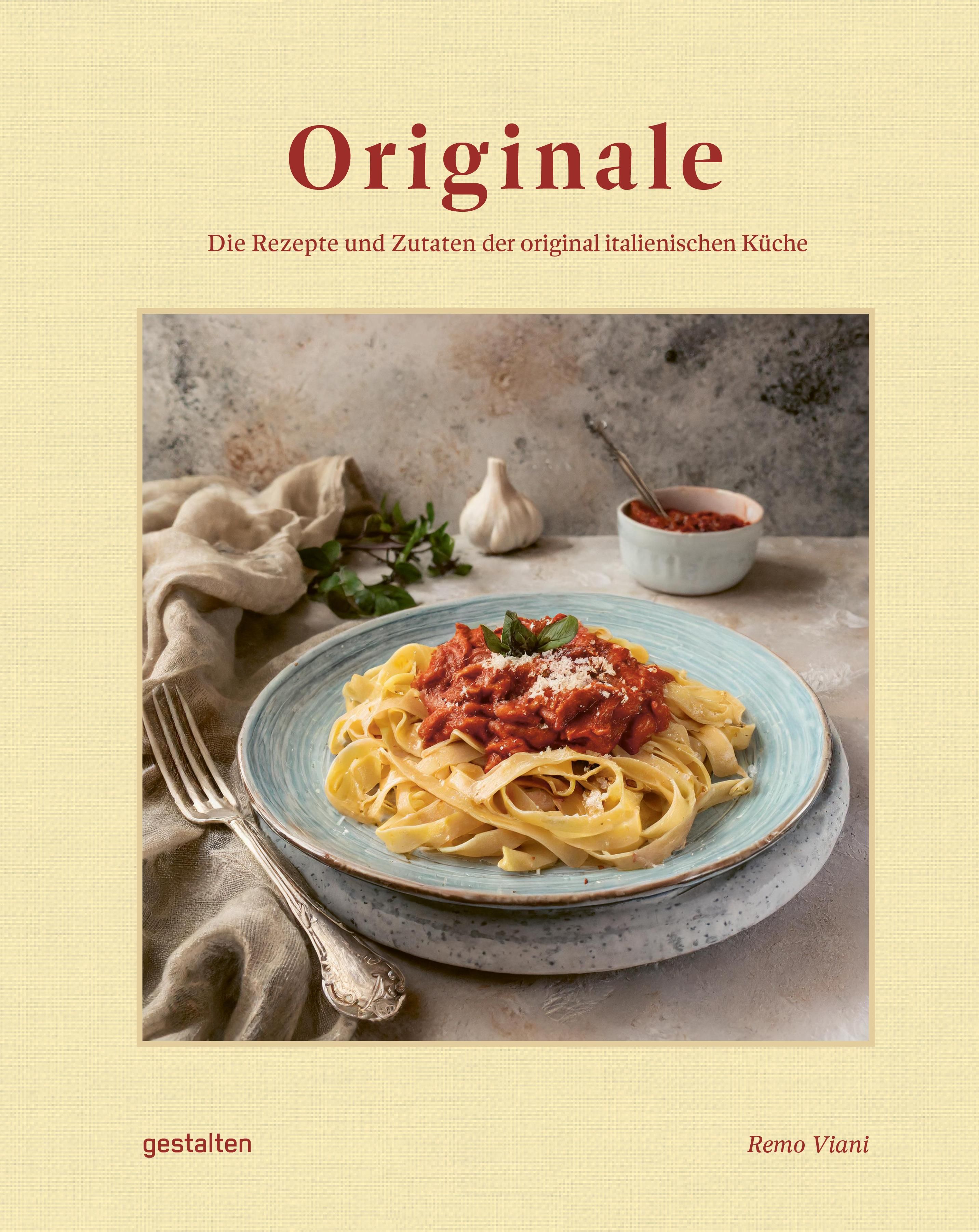 Originale (DE) Die Rezepte und Zutaten der original italienischen Küche