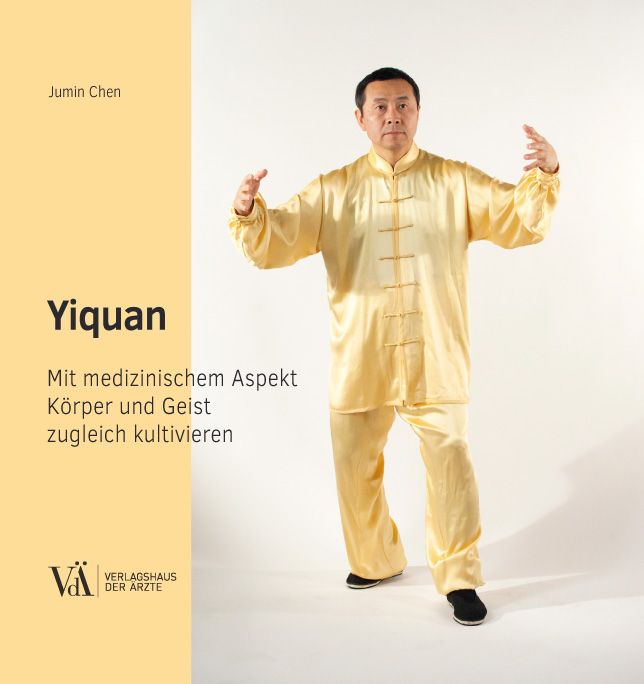 Buchcover mit Titel "Yiquan". Mann in gelbem Anzug, Arme erhoben. Text: "Mit medizinischem Aspekt Körper und Geist zugleich kultivieren". Verlagshaus der Ärzte.