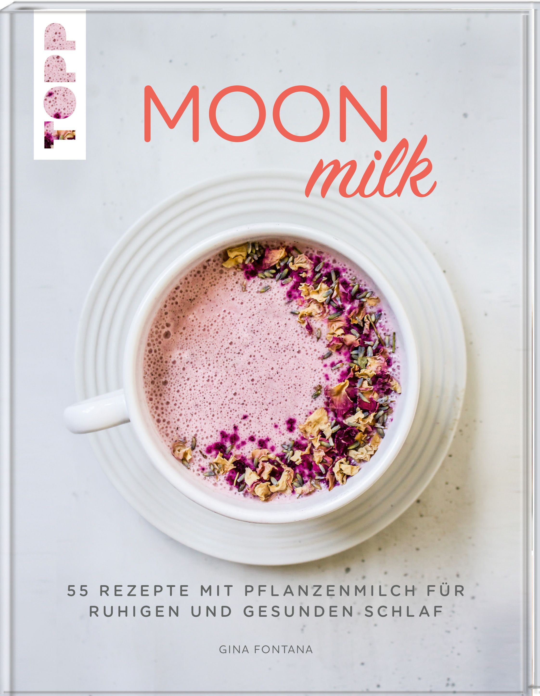 Buchcover mit rosa Getränk in Tasse. Titel: Moon Milk. Text: 55 Rezepte mit Pflanzenmilch für ruhigen und gesunden Schlaf. Autor: Gina Fontana.