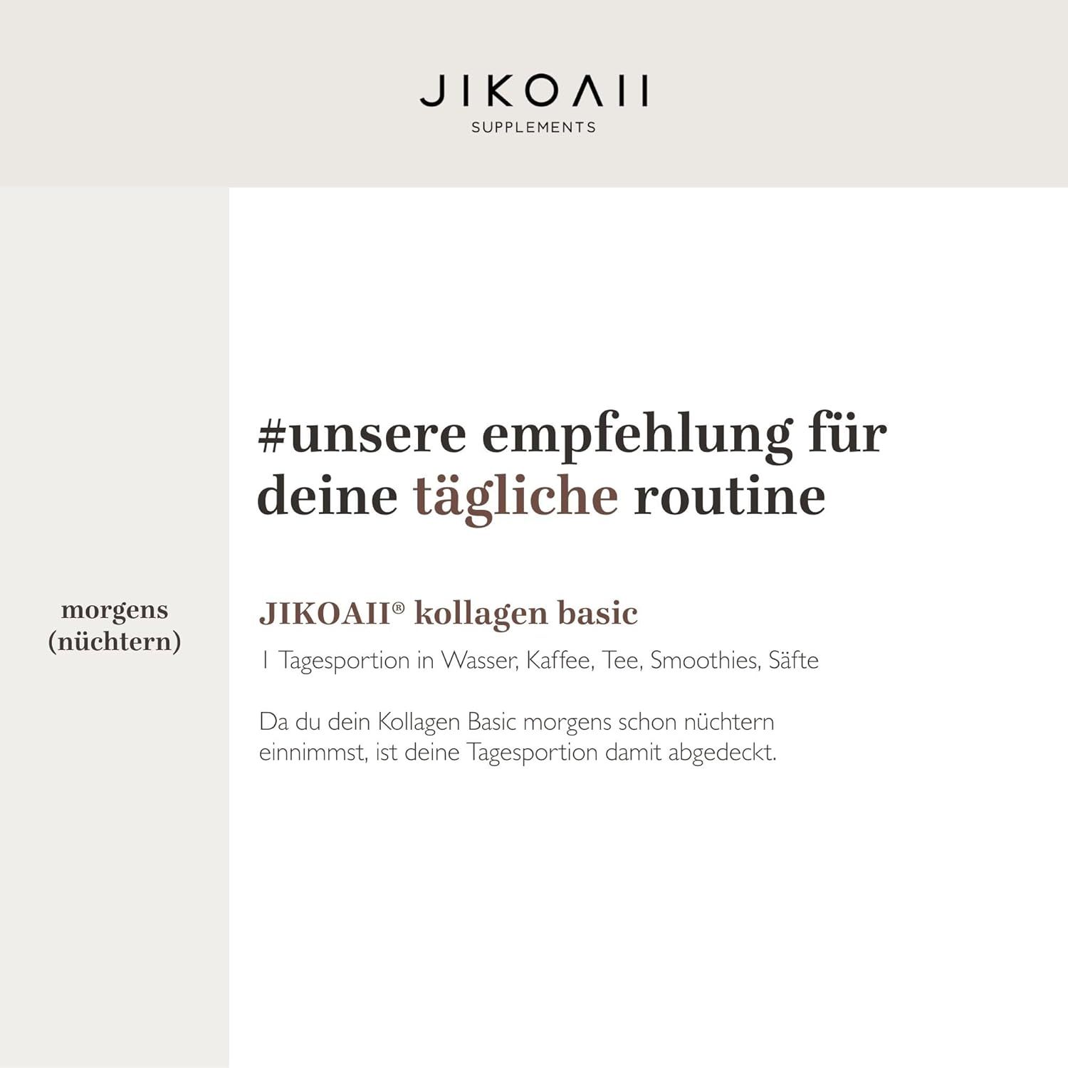 Text: #unsere Empfehlung für deine tägliche Routine. JIKOAII Kollagen Basic. Tagesportion in Wasser, Kaffee, Tee, Smoothies, Säfte.