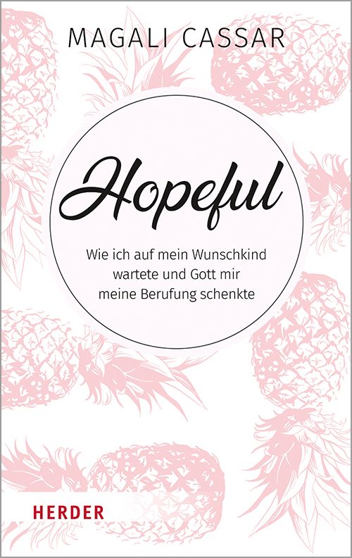 Buchcover mit Titel "Hopeful" in schwarzer Schrift auf weißem Hintergrund. Autorin: Magali Cassar. Verlag: Herder. Rosa Ananas-Illustrationen.