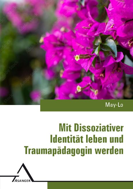 Buchcover mit lila Blüten. Titel: Mit Dissoziativer Identität leben und Traumapädagogin werden. Autor: May-Lo. Verlag: Asanger.