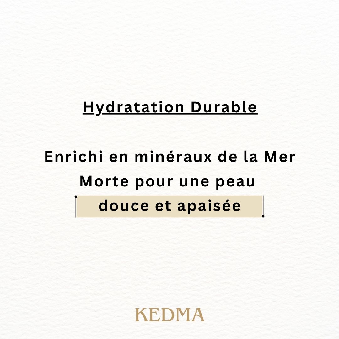 Hydratation durable. Enrichi en minéraux de la Mer Morte pour une peau douce et apaisée. Logo KEDMA.