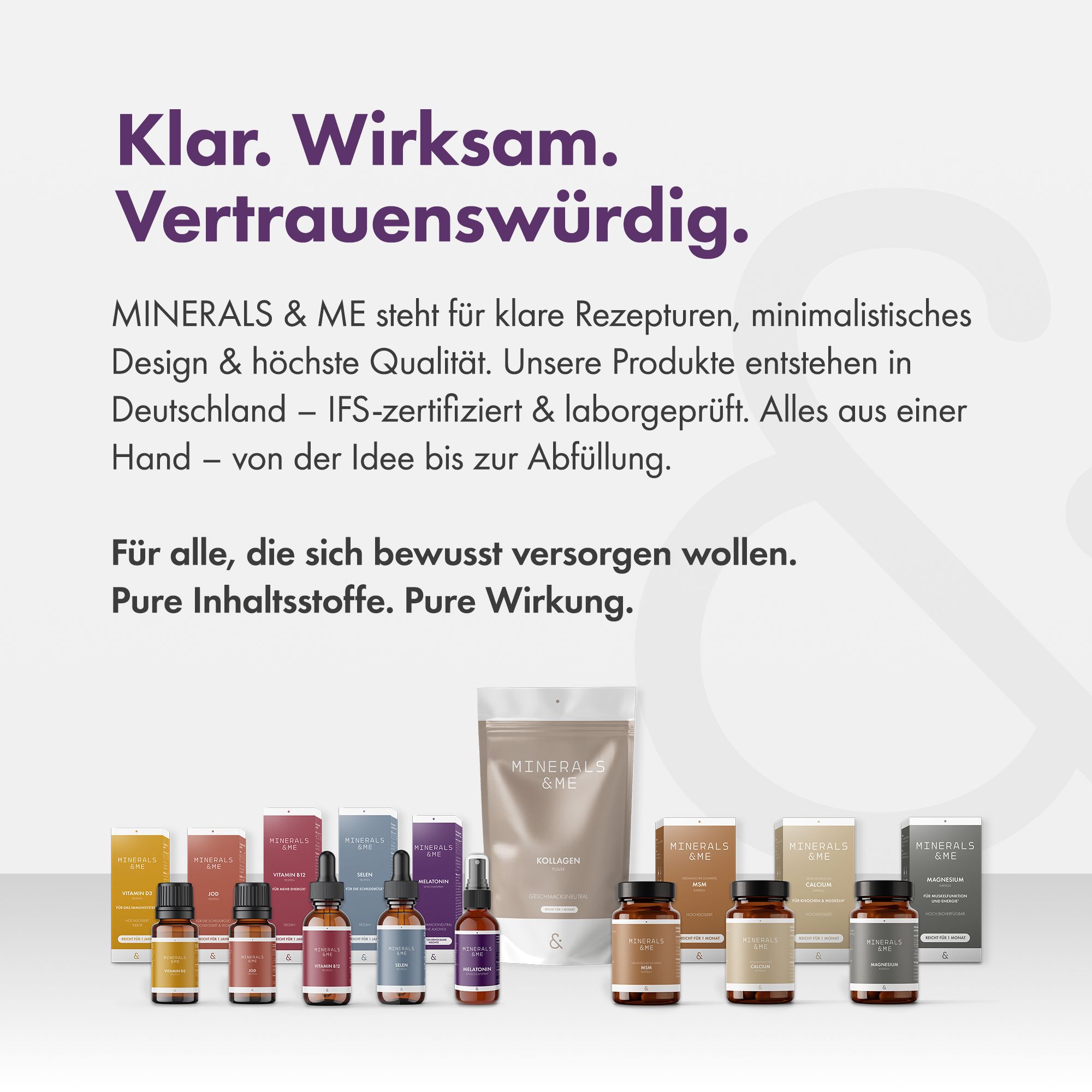 Mehrere Produkte der Marke MINERALS & ME. Flaschen, Sprays, Kapseln und Beutel. Text: Klar. Wirksam. Vertrauenswürdig.