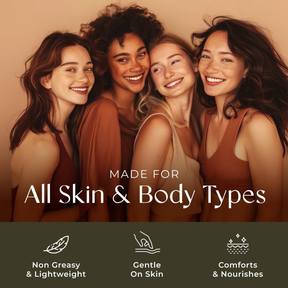 Vier Frauen lächeln. Text: Made for All Skin & Body Types, Non Greasy & Lightweight, Gentle On Skin, Comforts & Nourishes.