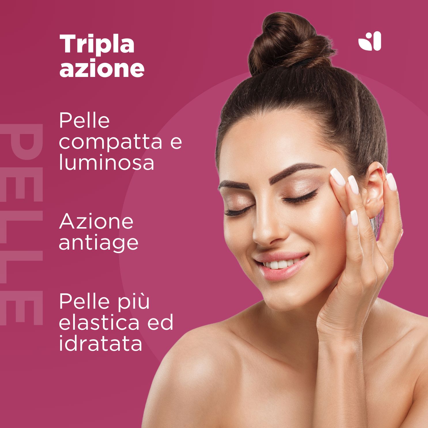 Frau mit geschlossenen Augen. Text: Pelle compatta e luminosa, Azione antiage, Pelle più elastica ed idratata. Hintergrund: rosa.