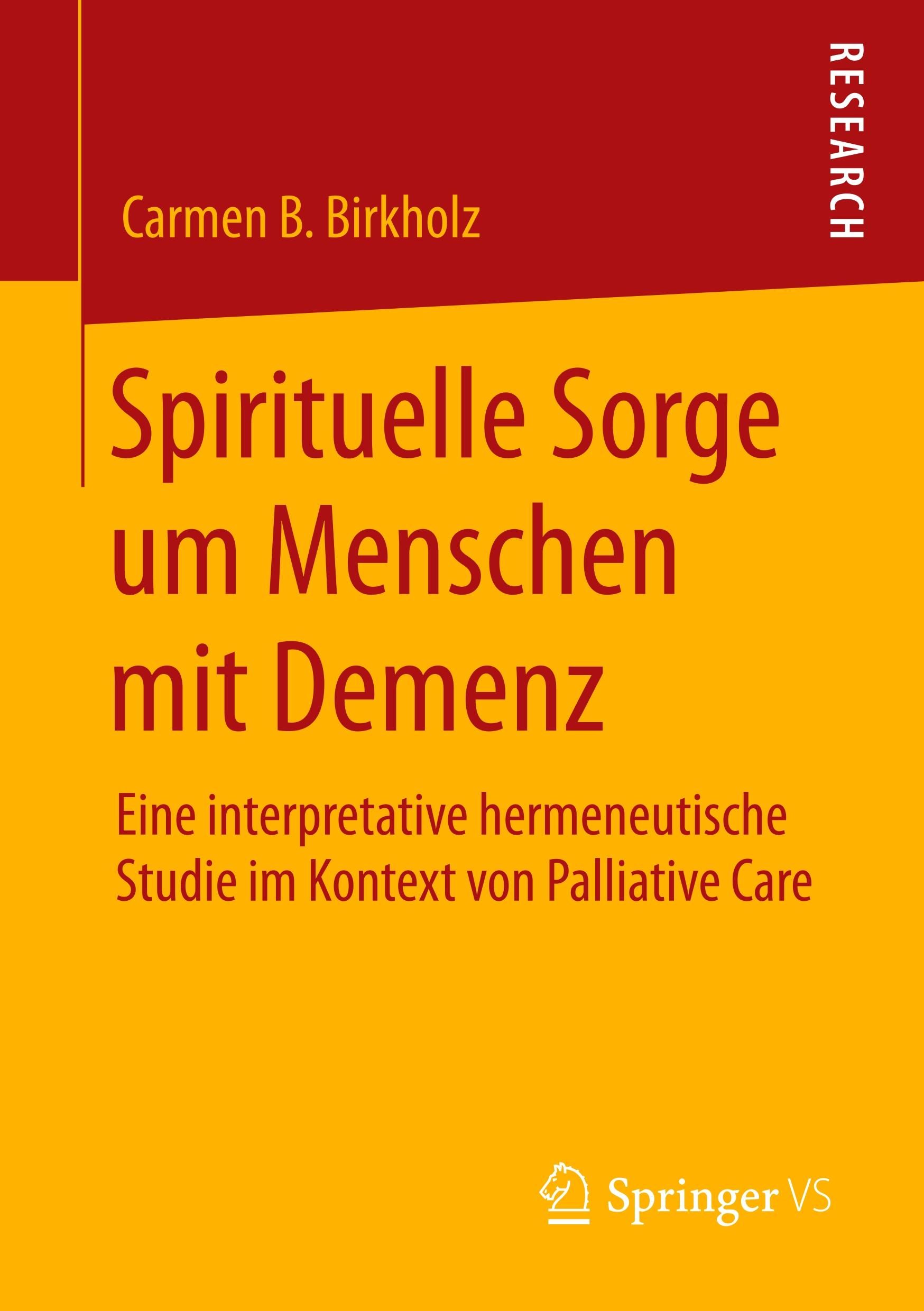 Spirituelle Sorge um Menschen mit Demenz Eine interpretative hermeneutische Studie im Kontext von...
