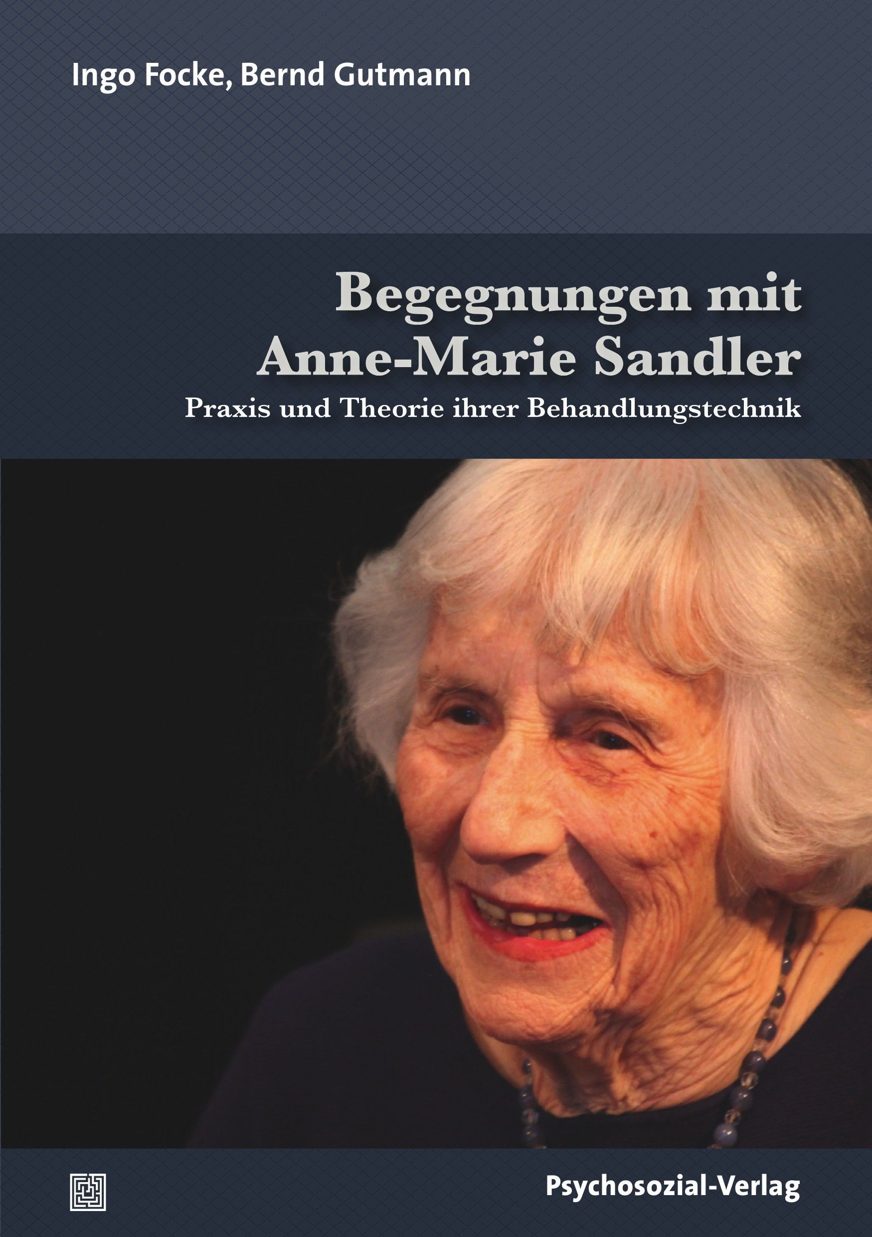 Buchcover: Begegnungen mit Anne-Marie Sandler. Titel und Autorennamen. Porträt einer älteren Frau. Verlag: Psychosozial-Verlag.