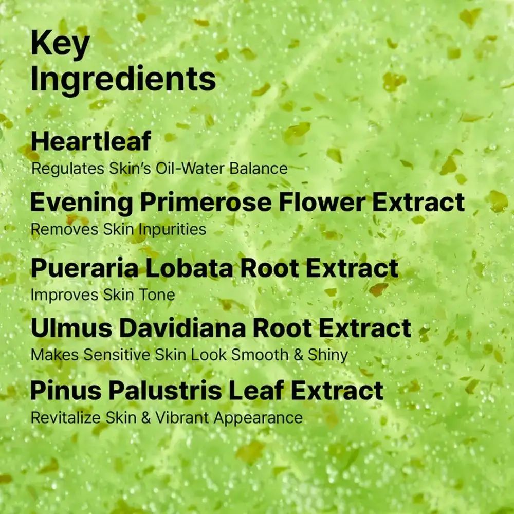 Text: Key Ingredients. Inhaltsstoffe: Heartleaf, Evening Primrose Flower Extract, Pueraria Lobata Root Extract, etc.